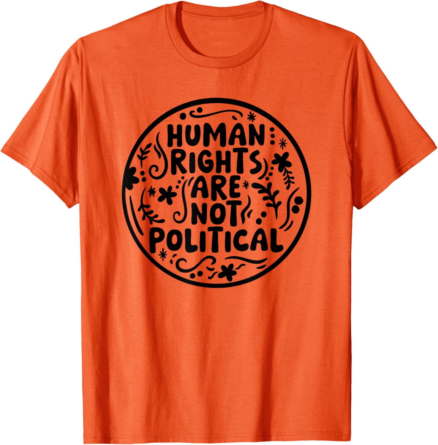 Human Rights Are Not Political T-Shirt for Social Justice Advocates - 11