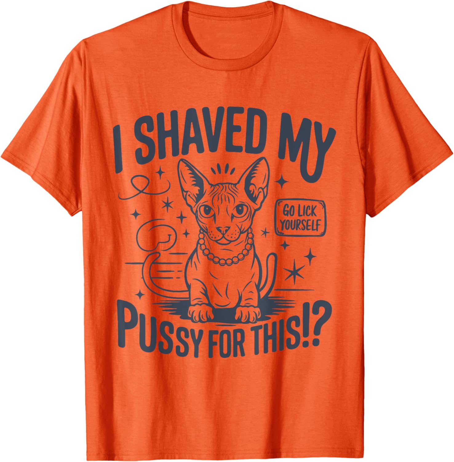 Funny Adult Humor T-Shirt I Shaved My Pussy For This Joke Gift - 9