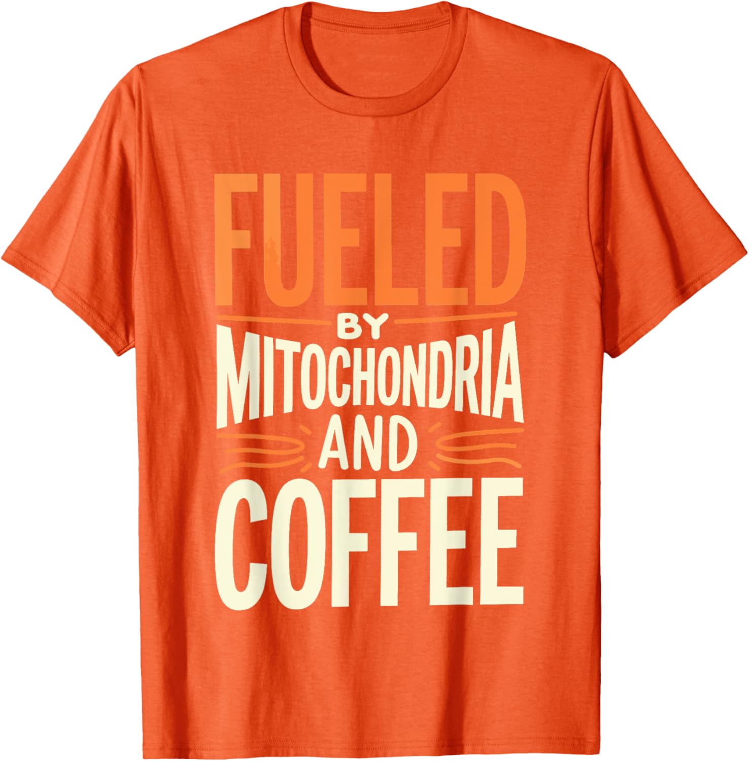 Fueled By Mitochondria and Coffee Scientist T-Shirt for Science Lovers - 14