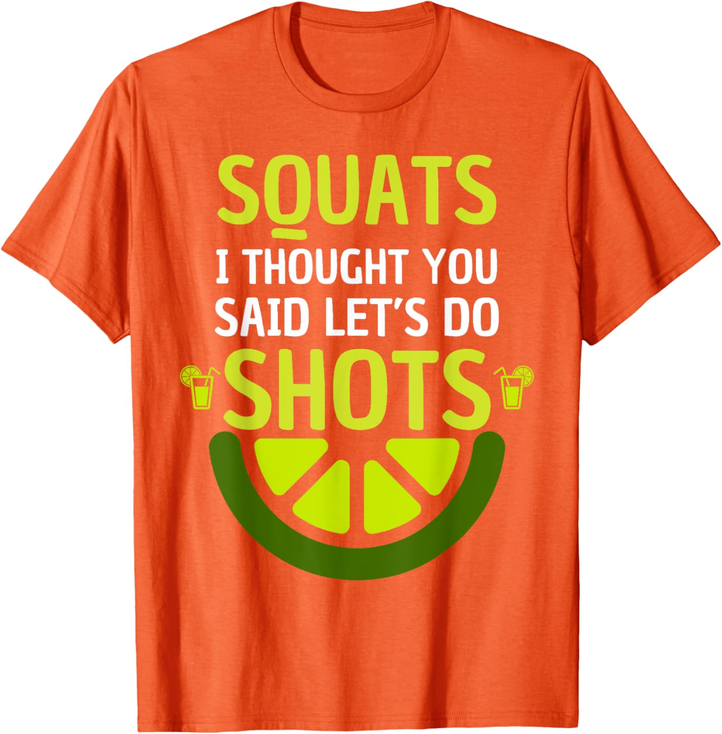 Funny Squats I Thought You Said Let's Do Shots T-Shirt for Men and Women - 8