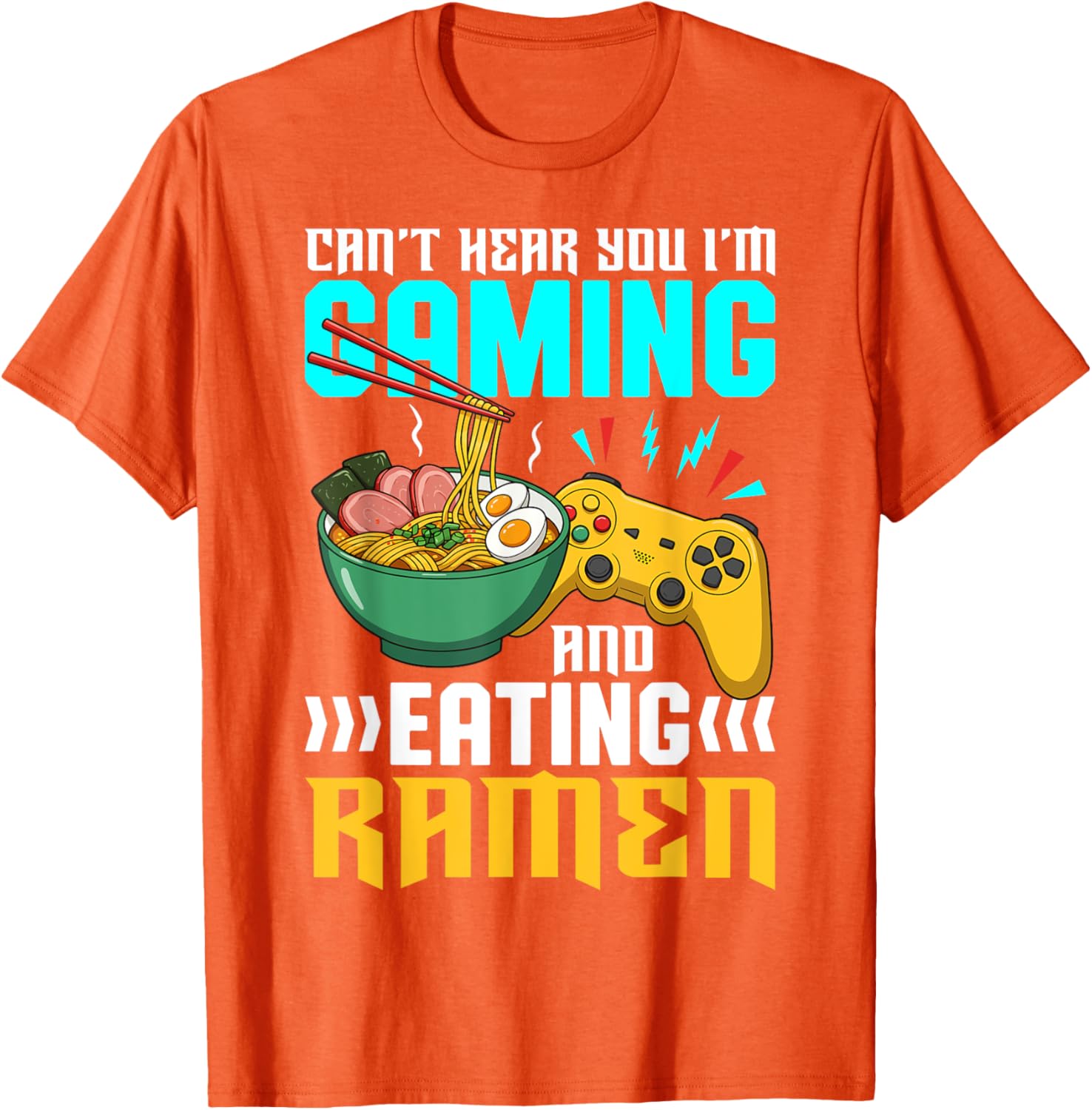 Gaming and Ramen Lover T-Shirt Can't Hear You I'm Eating Apparel - 1