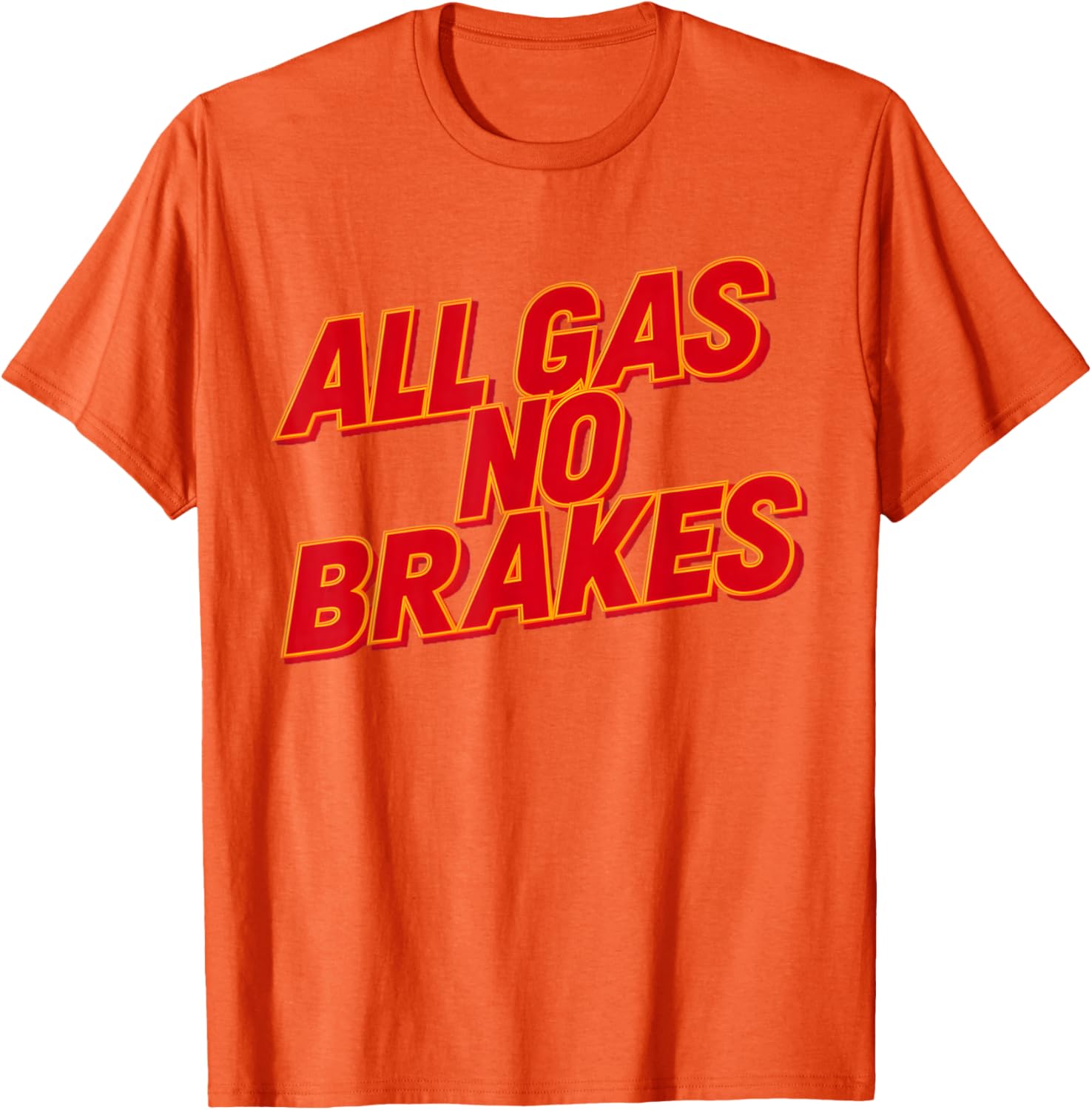 All Gas No Brakes Inspirational Quote T-Shirt for Motivation and Style - 16
