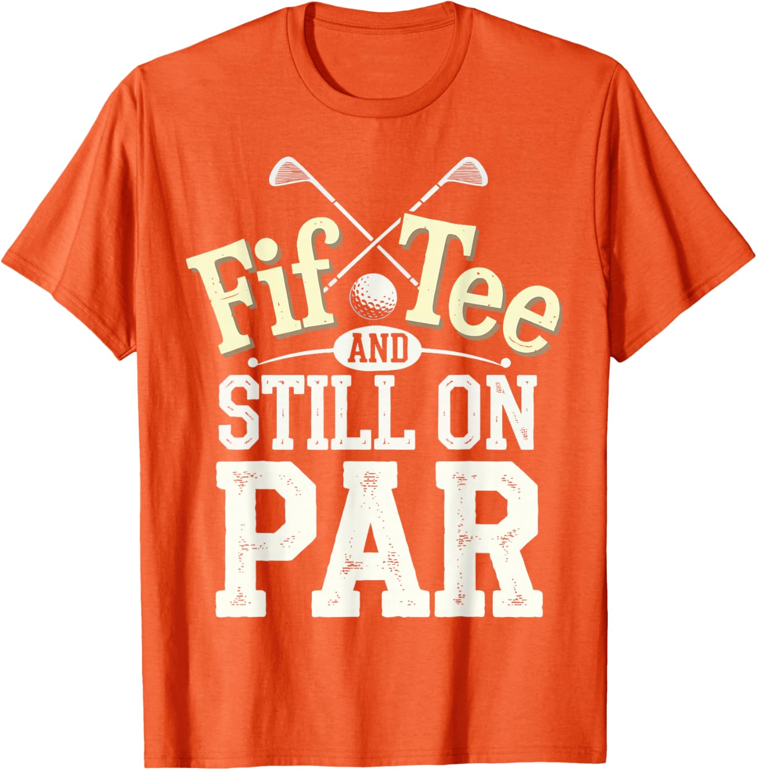 FIF-Tee And Still On Par T-Shirt for Golf Lovers in Stylish Design - 15