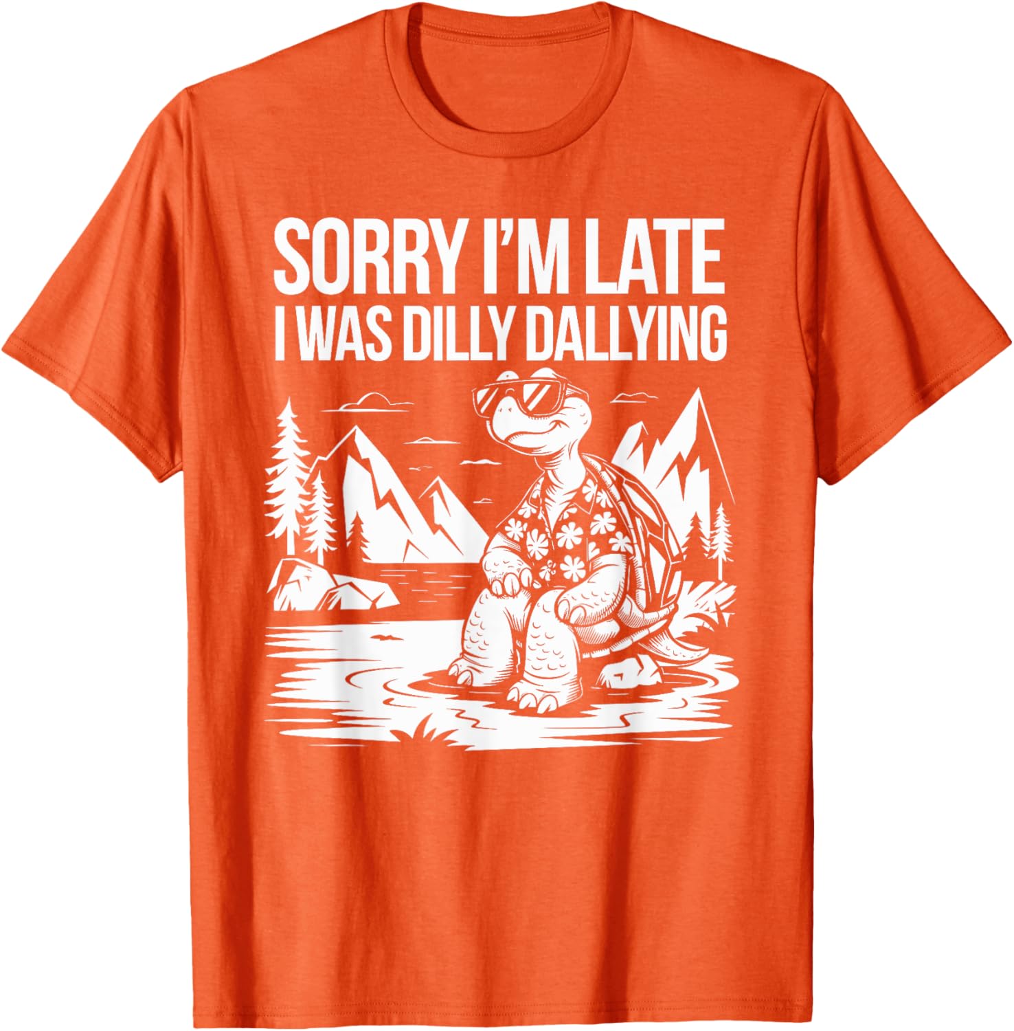 Funny Turtle T-Shirt Sorry I'm Late I Was Dilly Dallying for Men and Women - 14