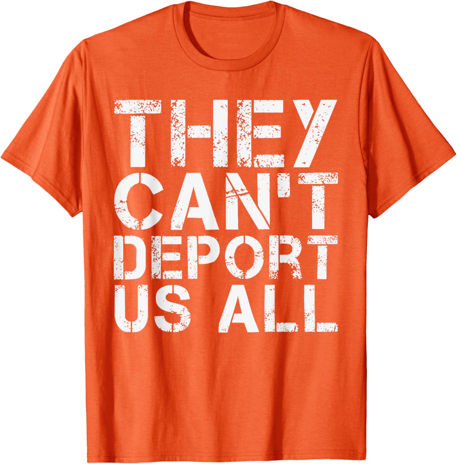 They Can't Deport Us All Immigration Activist T-Shirt for Advocates - 9