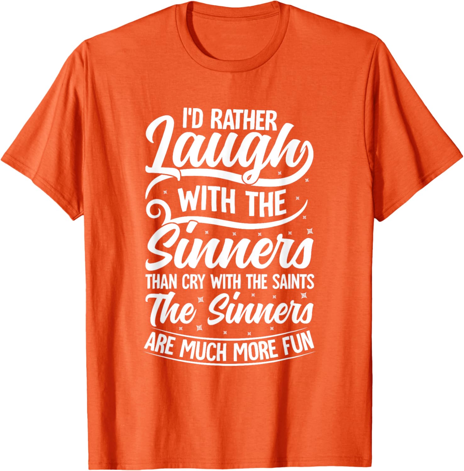 I'd Rather Laugh With The Sinners T-Shirt for Fun Lovin' Souls - 1