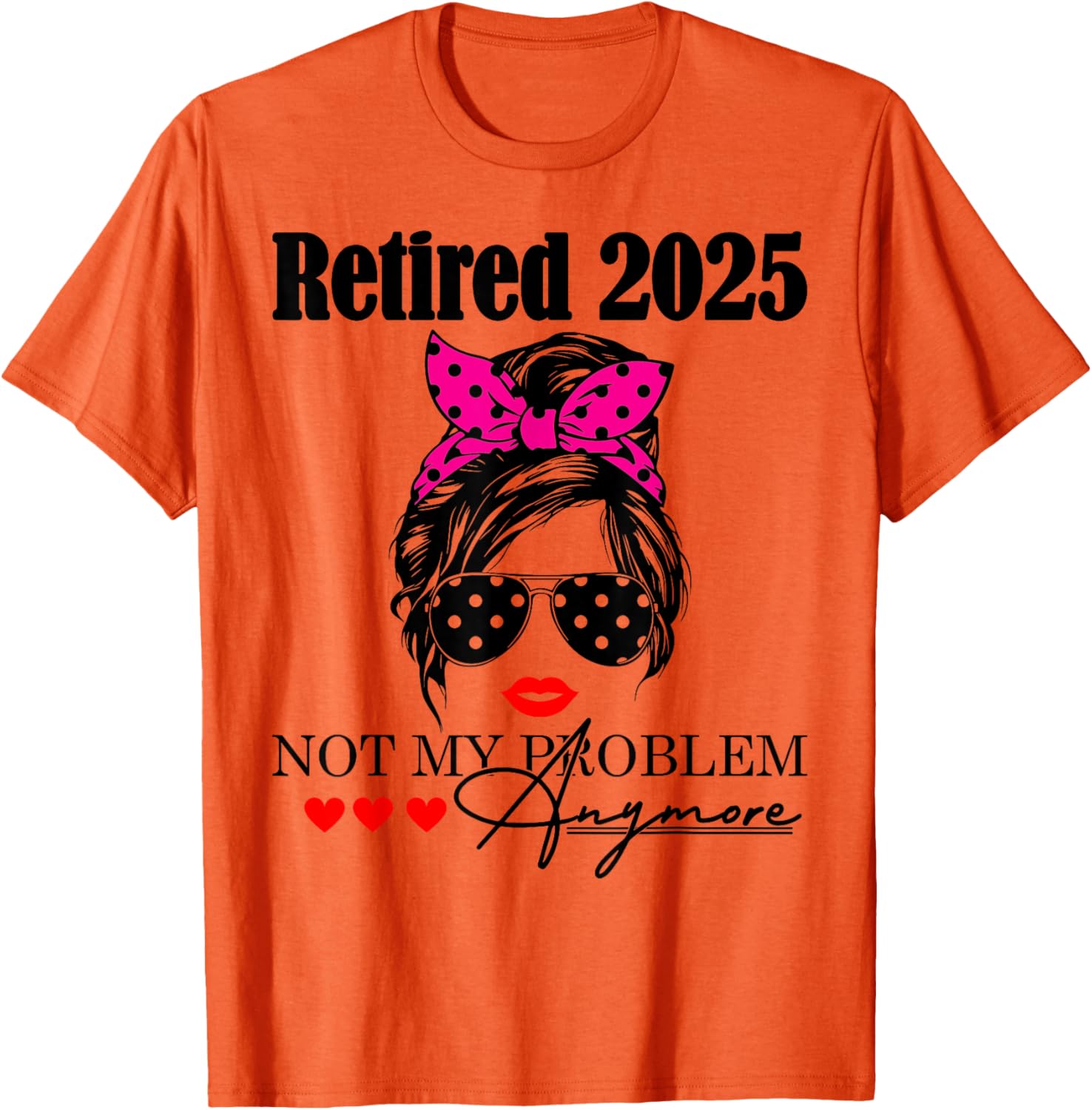Retired 2025 Messy Hair Not My Problem Anymore Mom T-Shirt for Women - 18
