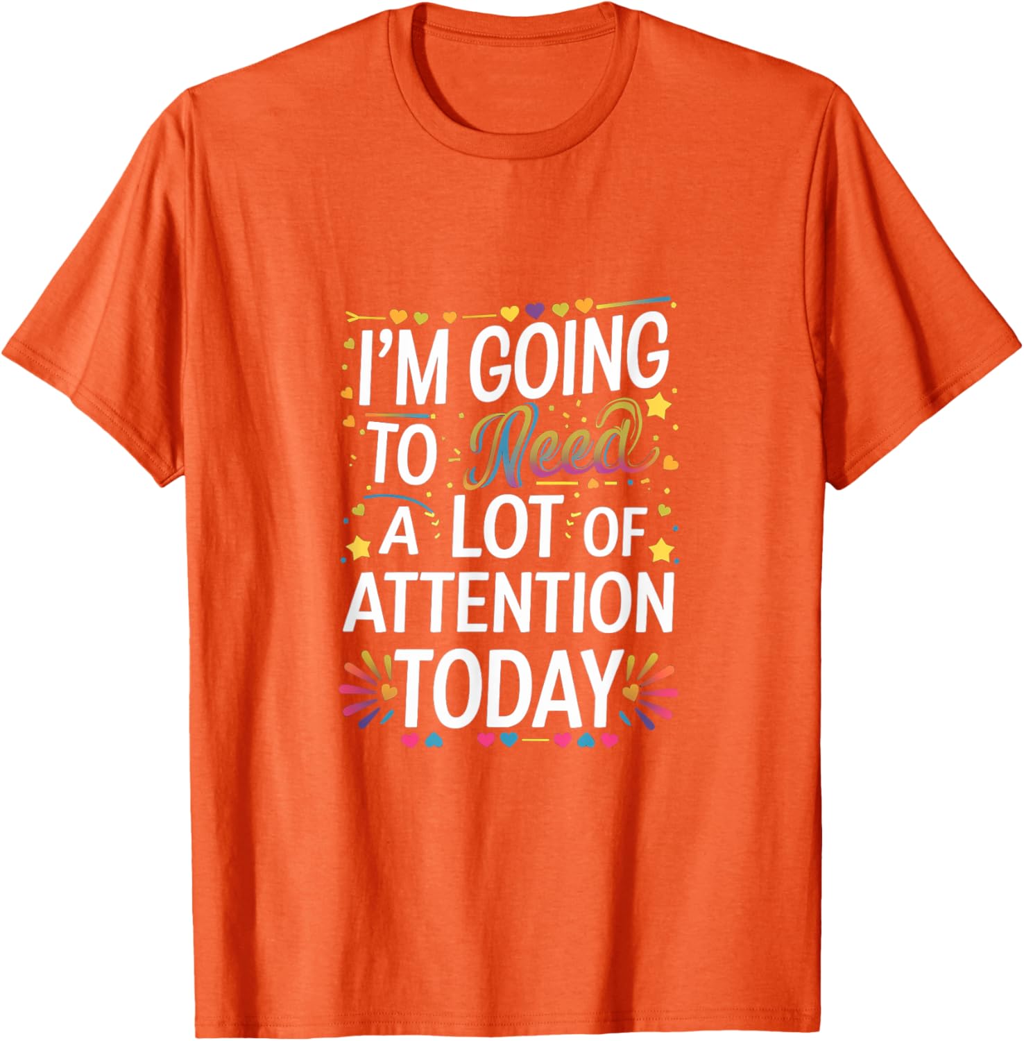 Funny Attention-Seeking T-Shirt for Unforgettable Days - Great Gift Idea! - 21