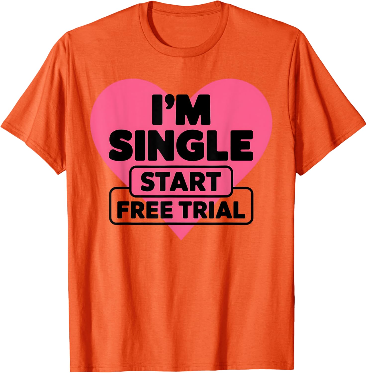 Funny I'm Single T-Shirt for Men and Women - Humorous Saying Apparel - 3