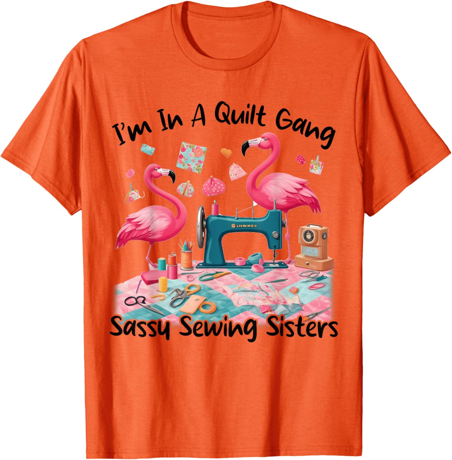 Cute I'm In A Quilt Gang Sassy Sewing Sisters T-Shirt for Craft Lovers - 1