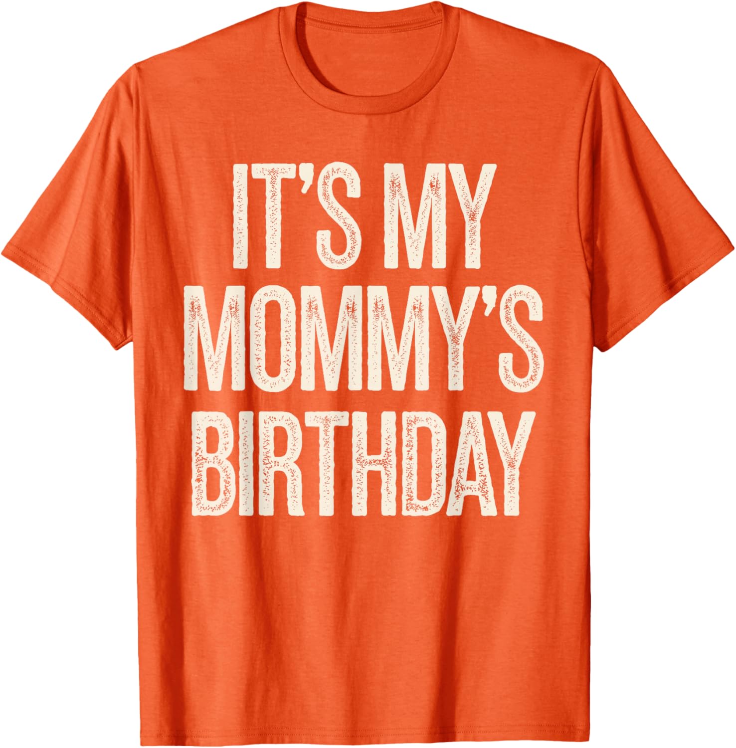 Vintage It’s My Mommy’s Birthday Distressed T-Shirt for Men, Women, Kids - 7