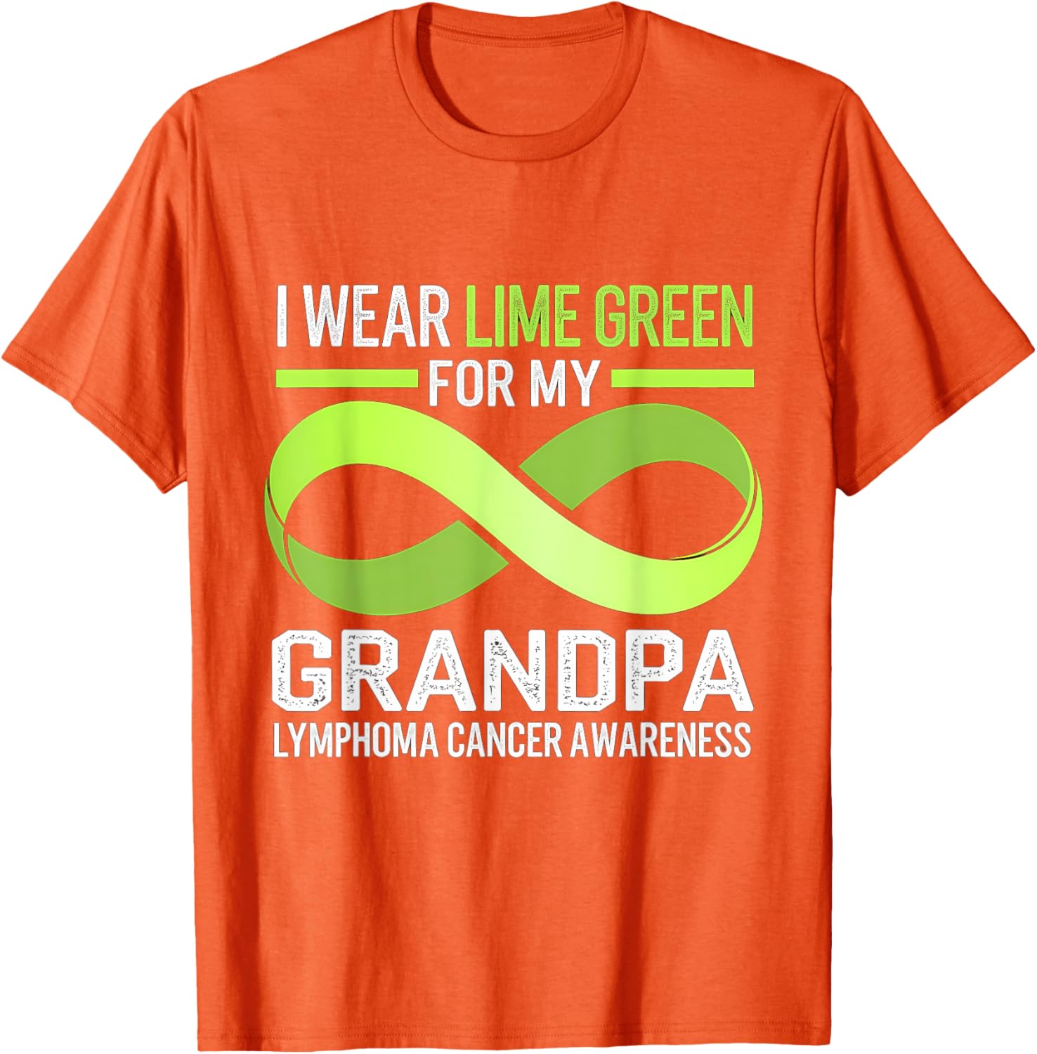 Lymphoma Awareness Lime Green T-Shirt I Wear Lime For My Grandpa - 17