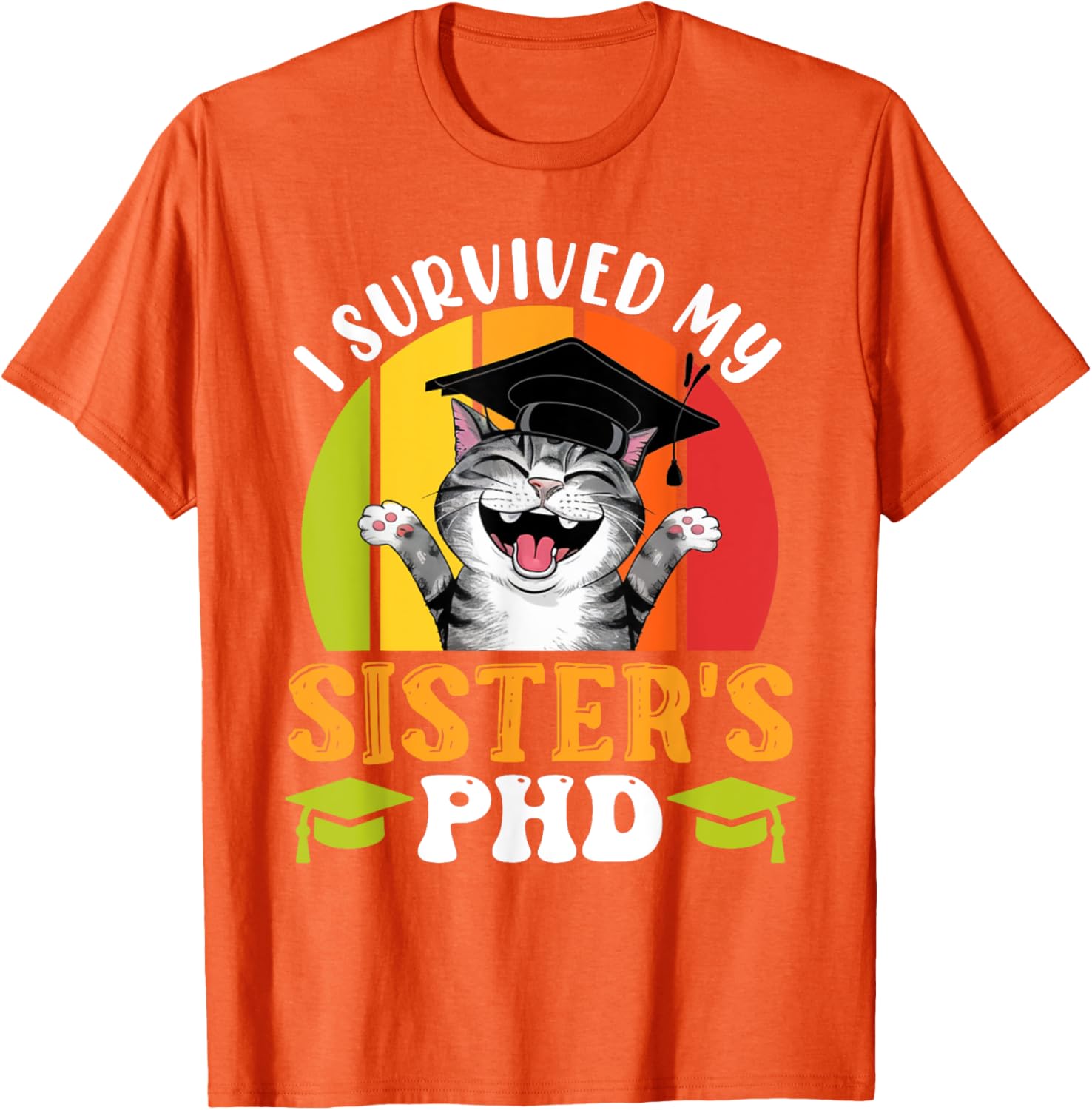 Funny Doctorate T-Shirt for Sister's PhD Survival - Graduation Humor Tee - 1