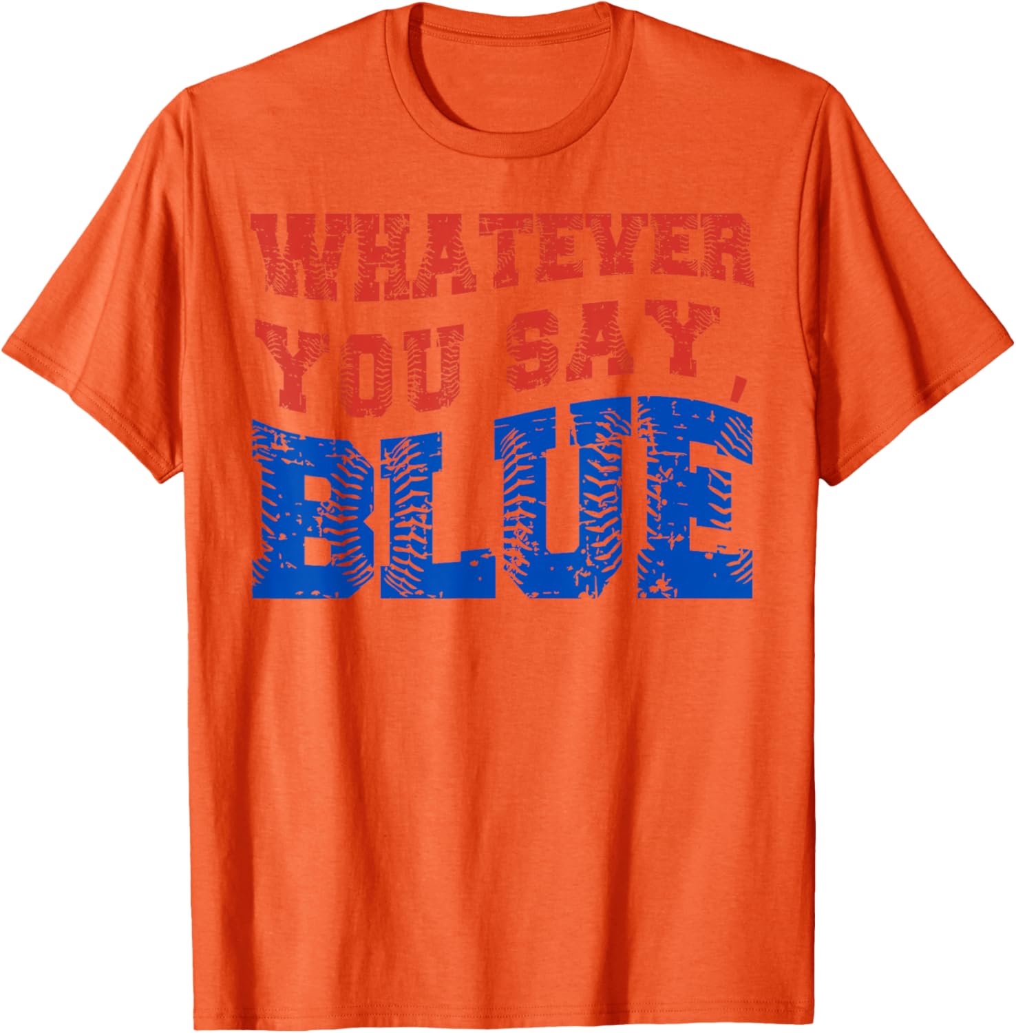 Funny Blue Baseball T-Shirt Whatever You Say for Casual Style and Fun - 6