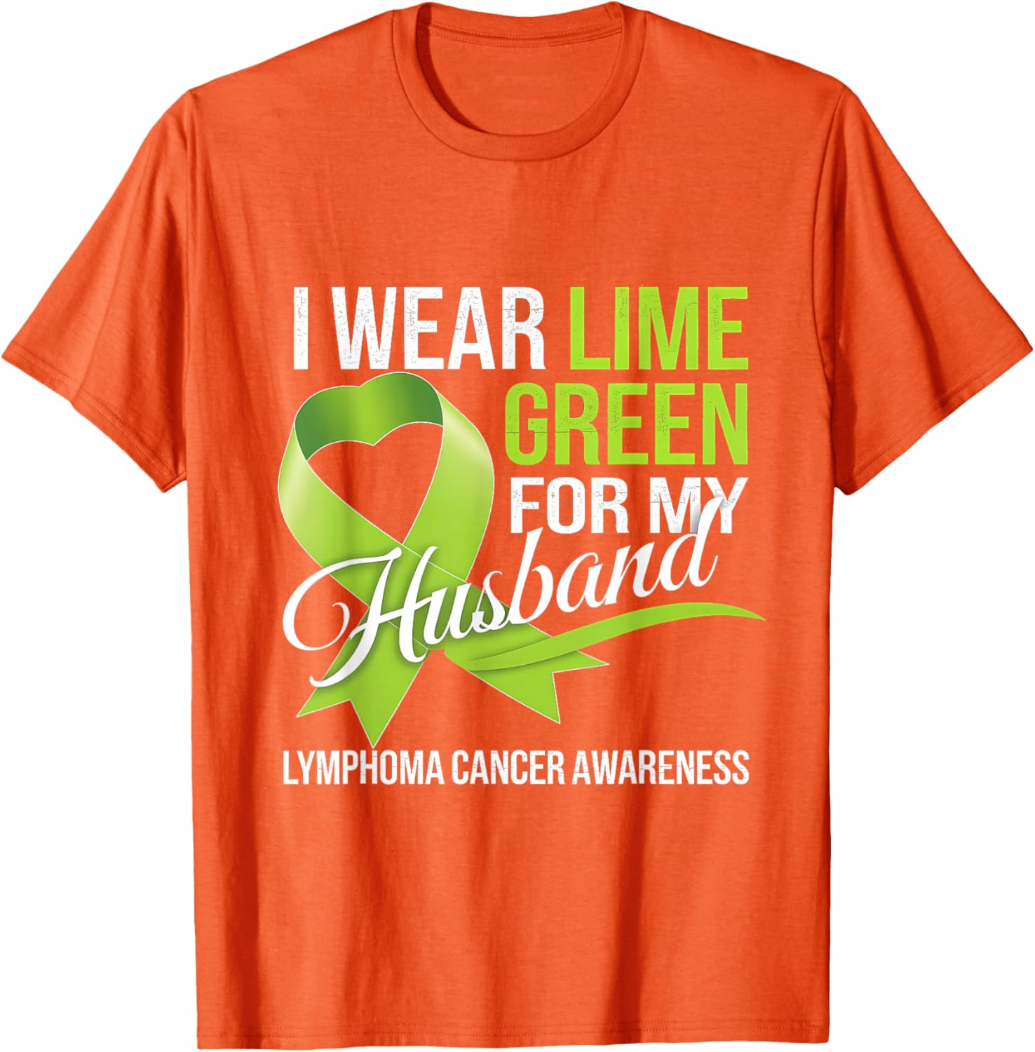 Lymphoma Awareness Lime Green T-Shirt for My Husband Comfort Style - 25