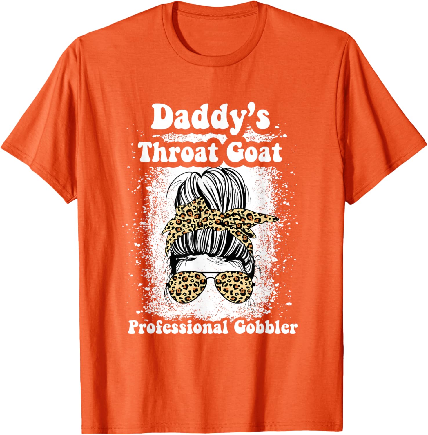 Daddy's Throat Goat Gobbler Funny Messy Bun T-Shirt for Men and Women - 6