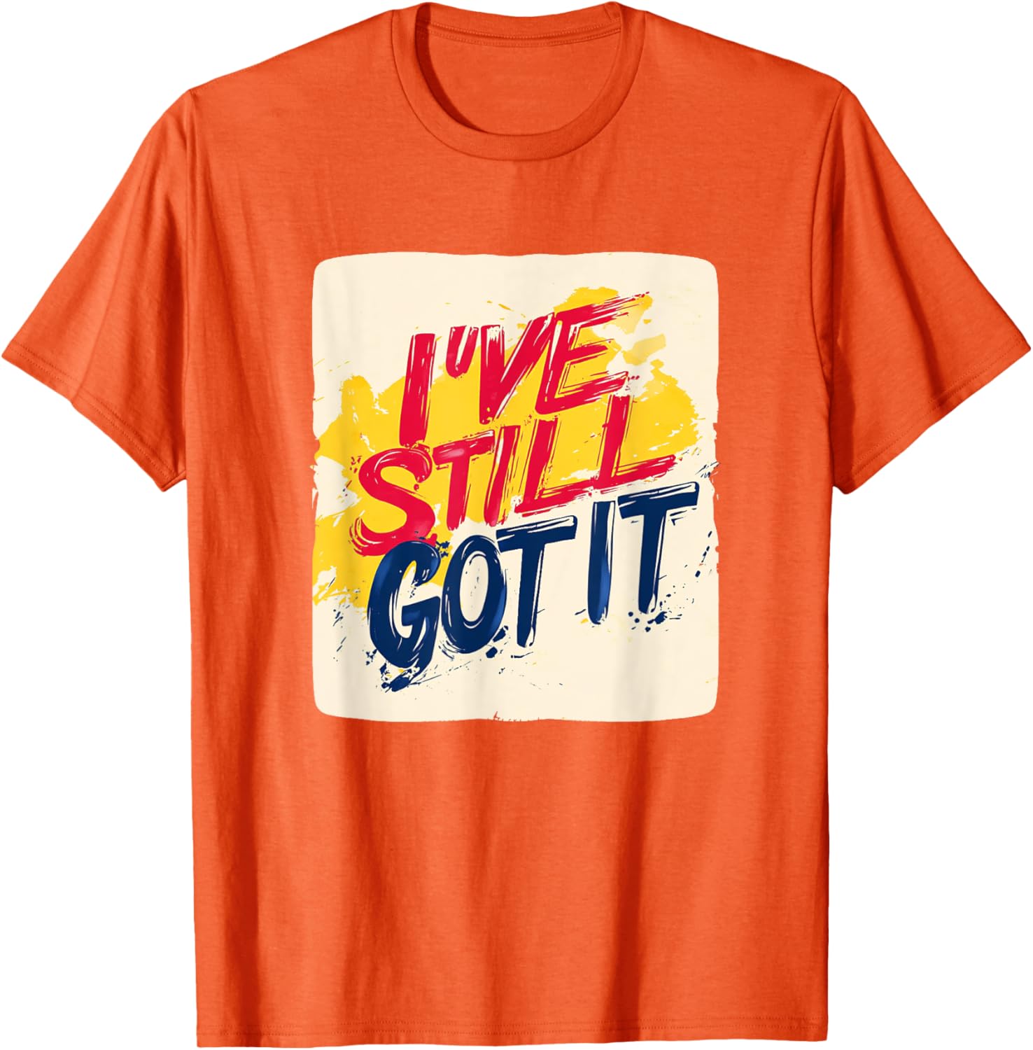 Stylish I've Still Got It Emblem T-Shirt for Casual Wear and Gifts - 2