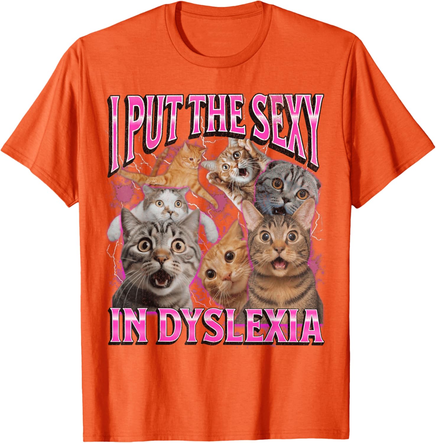 Funny Dyslexia Cat Meme T-Shirt for Men and Women - I Put The Sexy In Dyslexia - 19