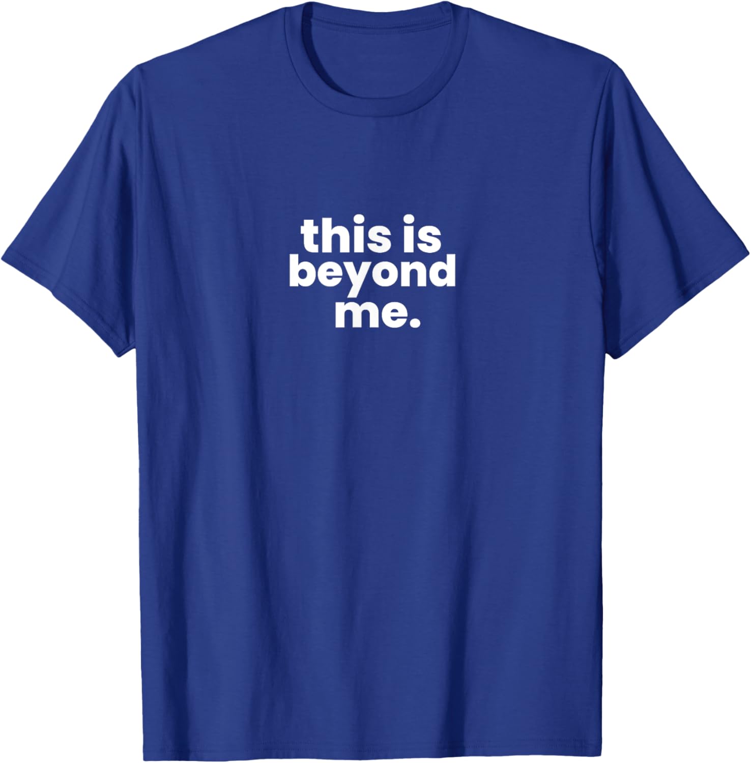 Beyond Me T-Shirt for Casual Style - Unique Graphic Tee for Everyone - 1