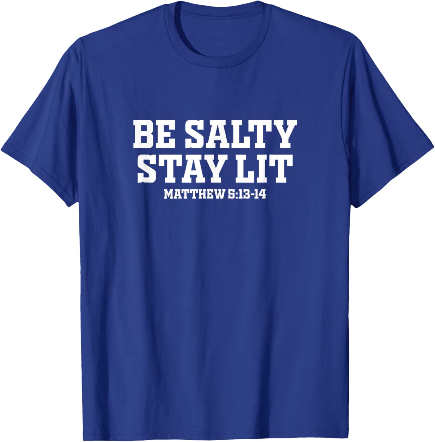 Be Salty Stay Lit Inspirational T-Shirt for Men and Women - 13