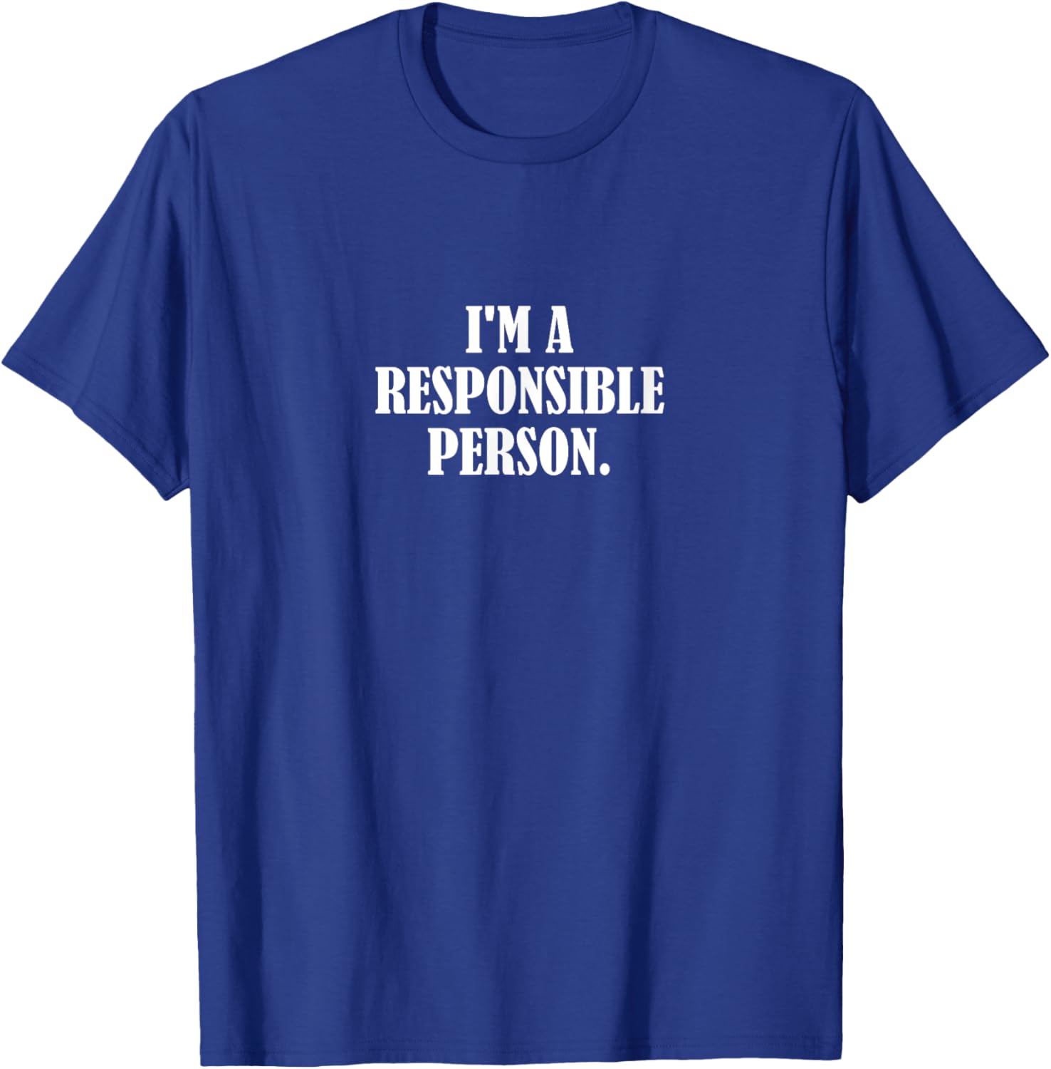 I'm a Responsible Person T-Shirt - Fun and Stylish Casual Wear - 3