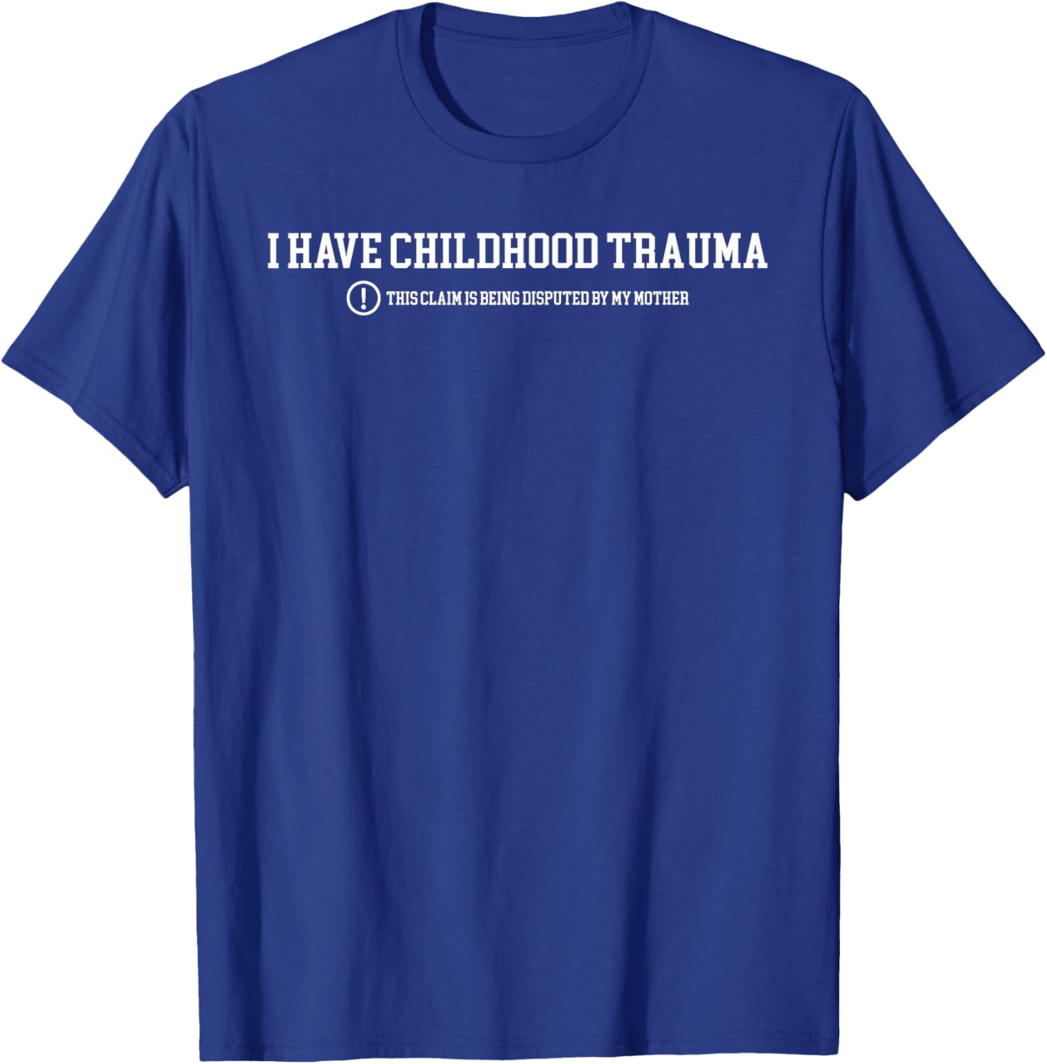 Funny I Have Childhood Trauma T-Shirt Humor for Psychology Lovers - 13