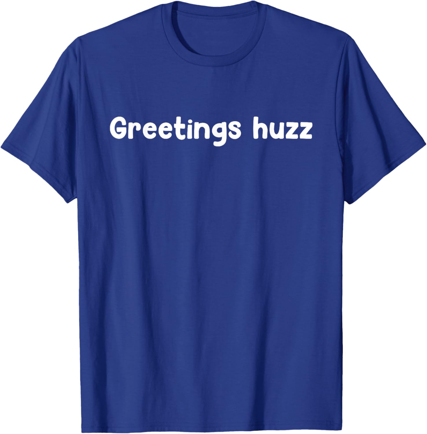 Greetings Huzz T-Shirt for Trendy Fashion Lovers - Fun and Comfortable Wear - 10