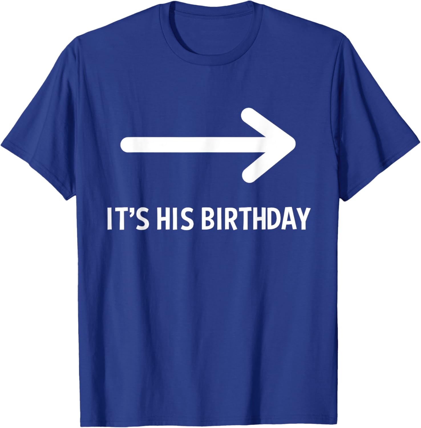 Funny It's His Birthday Arrow T-Shirt for Humorous Birthday Celebrations - 15