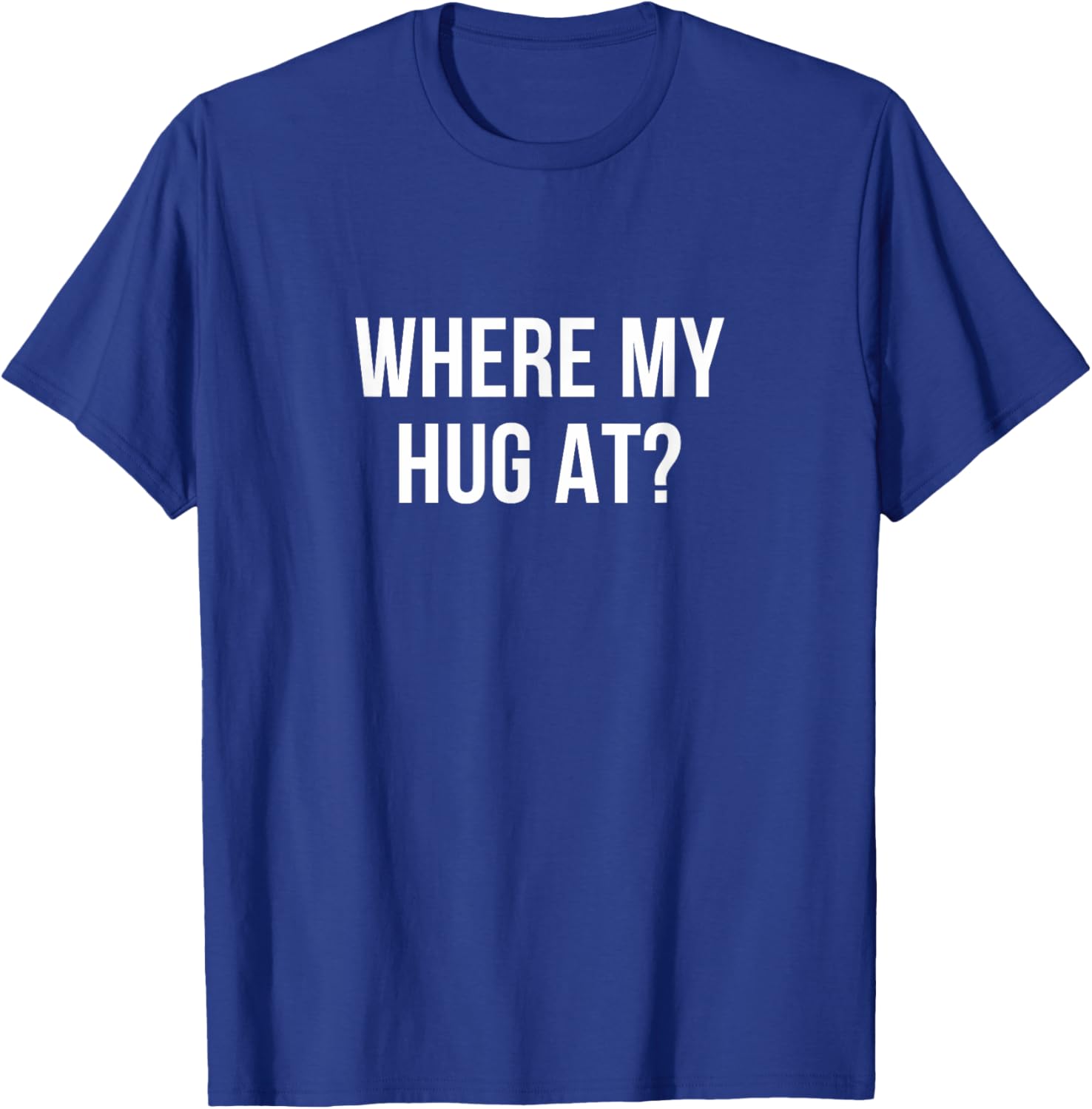 Where My Hug At T-Shirt Fun Graphic Tee for Casual Comfort - 6