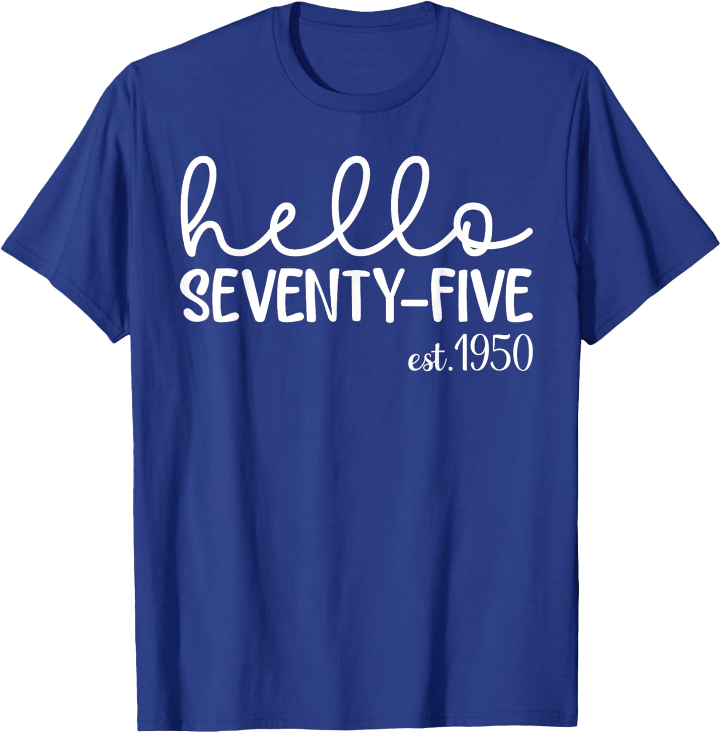 Hello Seventy-Five 75th Birthday T-Shirt for 75 Year Old Woman - 6