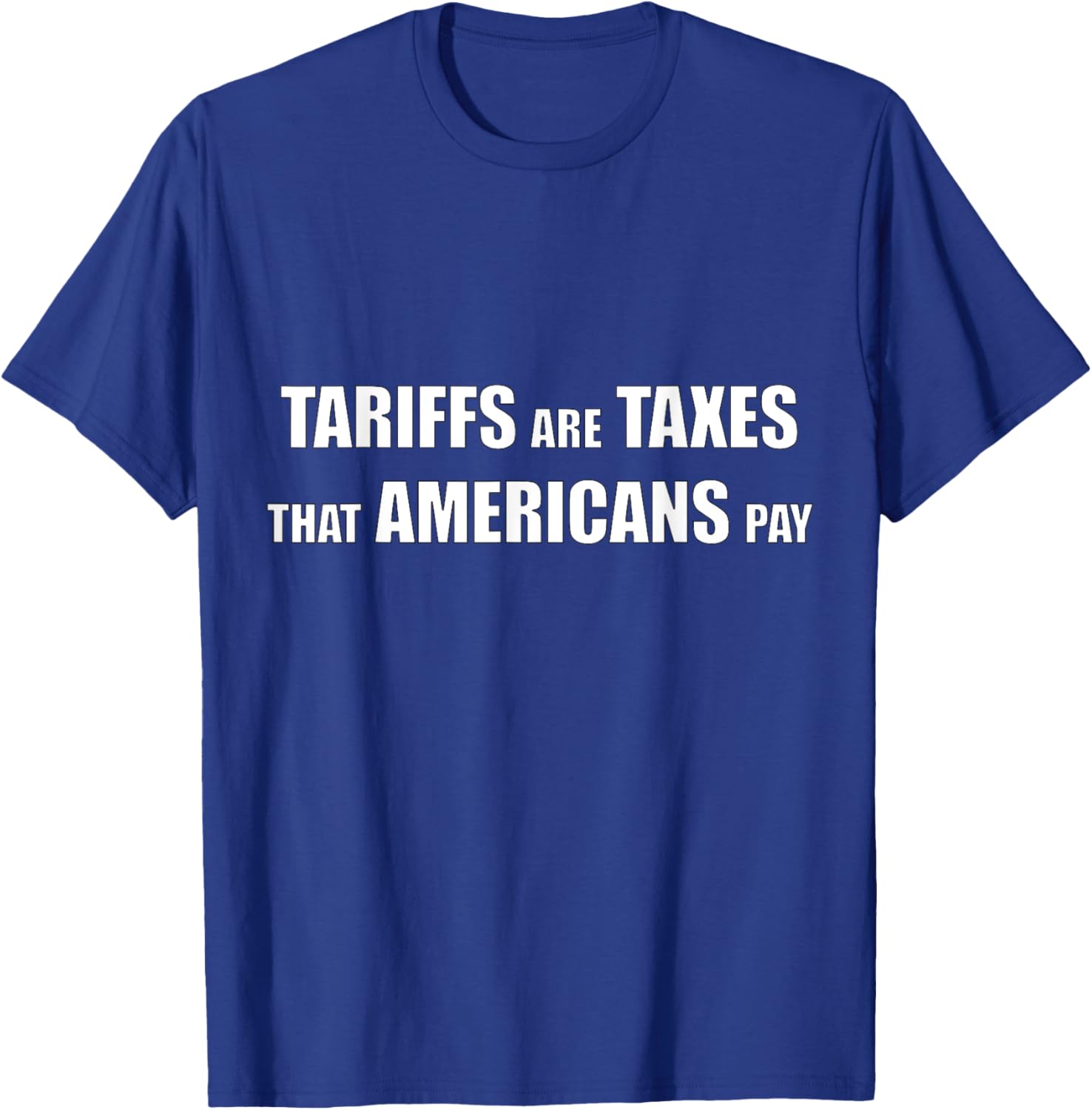 Tariffs are Taxes that Americans Pay T-Shirt for Proud Patriots - 5