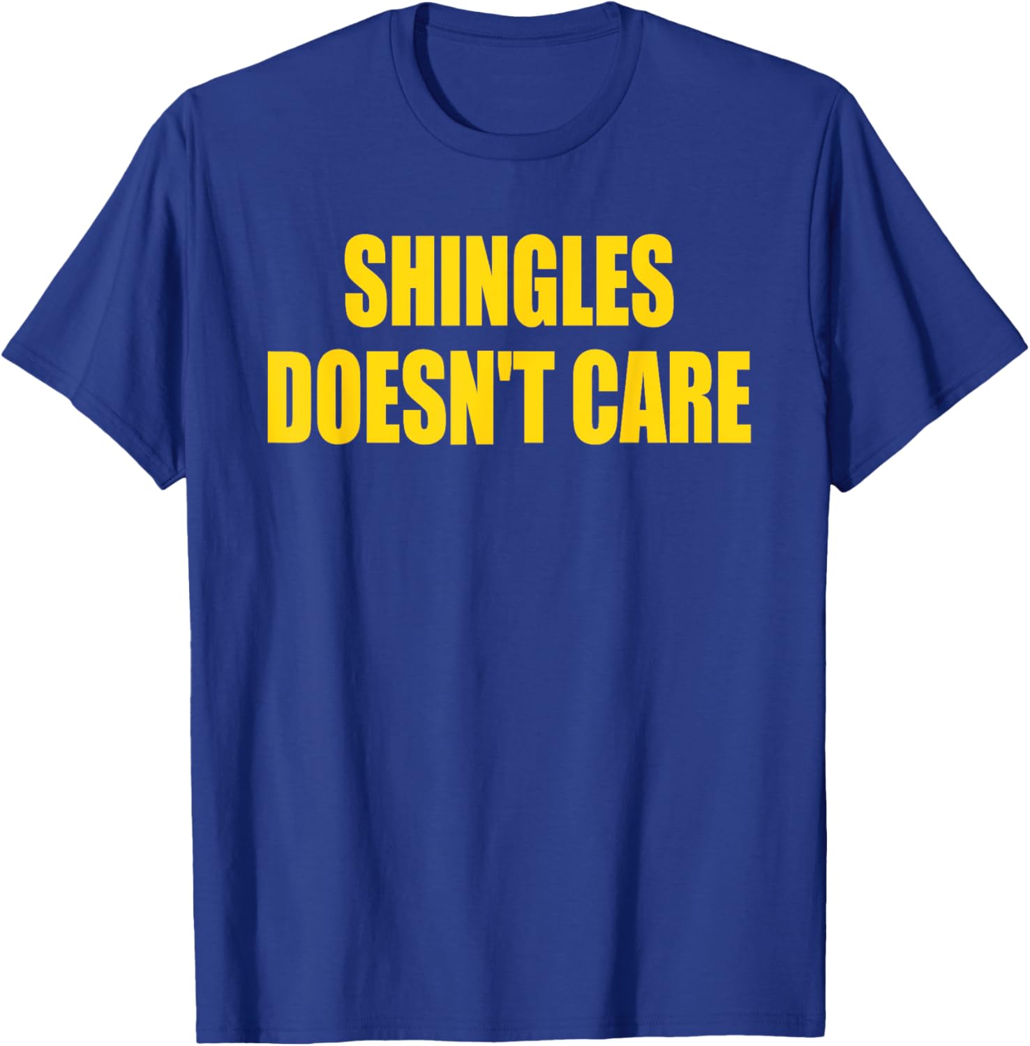 Funny Shingles Humor Quote T-Shirt for a Lighthearted Style - 7