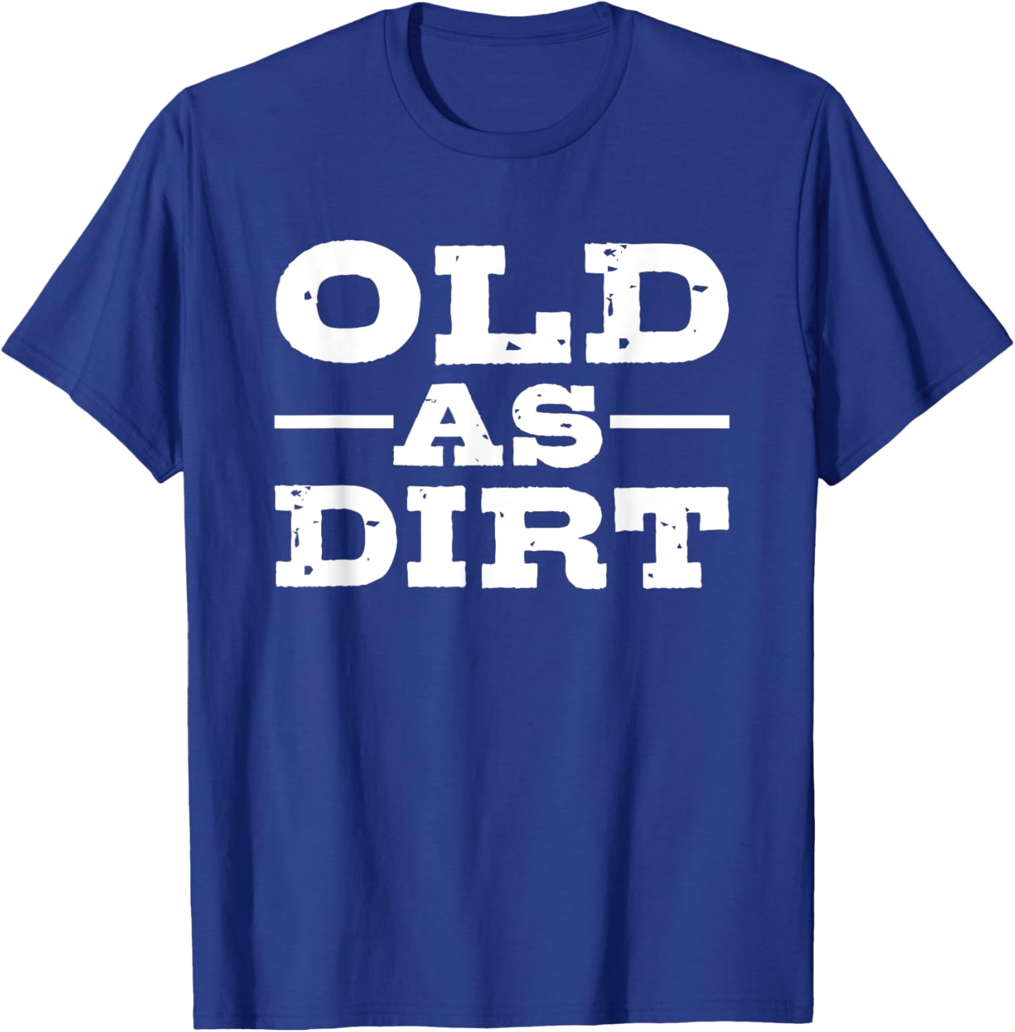 Old as Dirt T-Shirt for Fun and Casual Style in Clothing and Shoes - 5