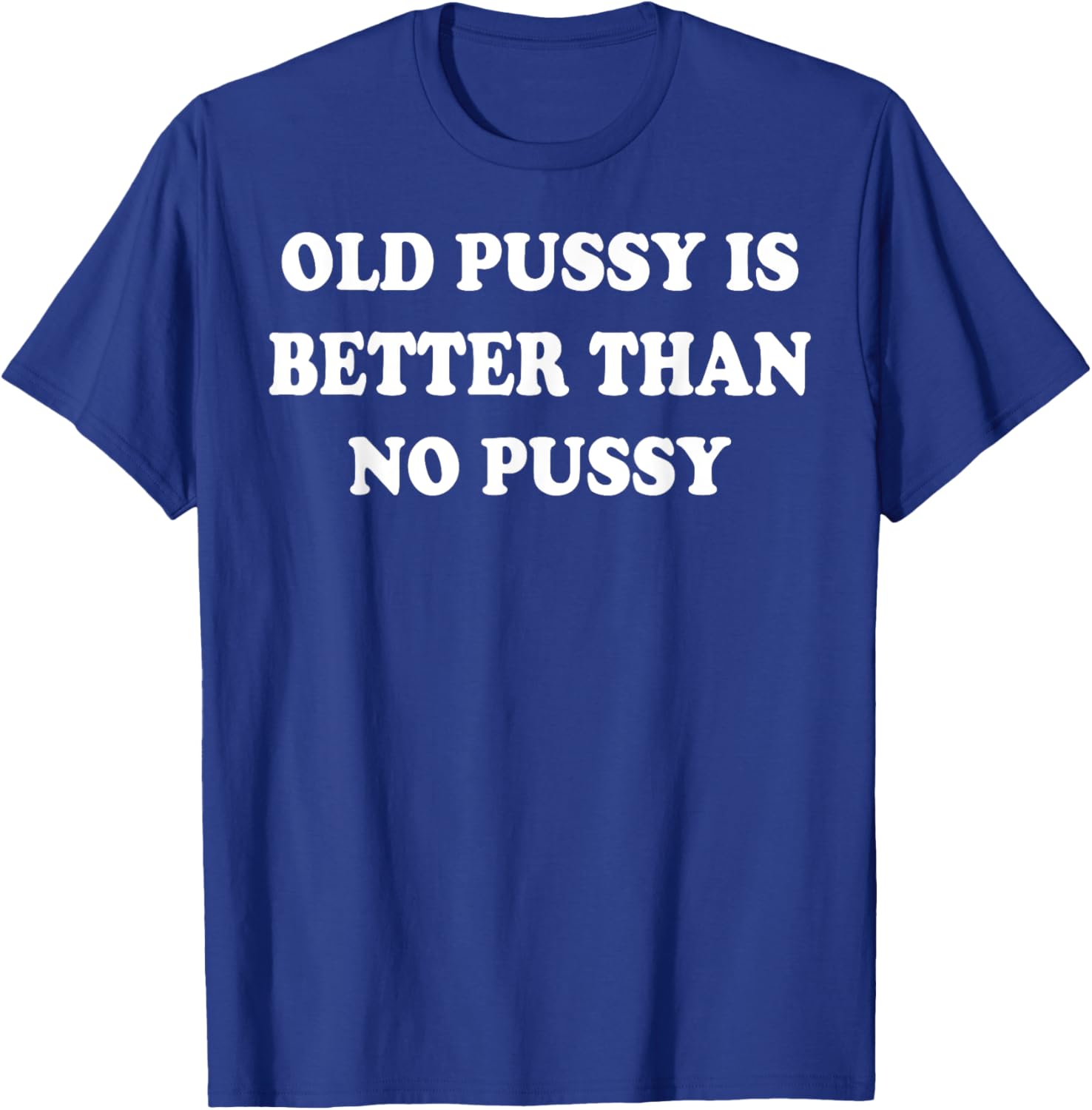 Old Pussy Is Better Than Pussy T-Shirt for Fun and Quirky Style - 3