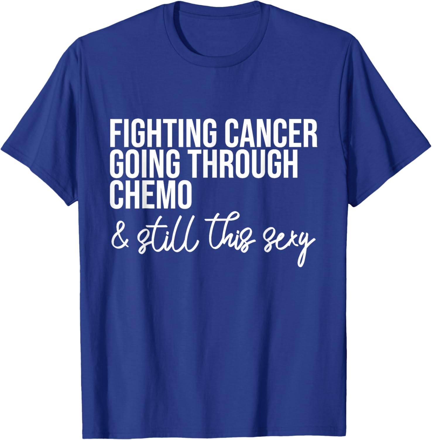 Funny Chemo Warrior T-Shirt – Fighting Cancer and Keeping it Sexy! - 3