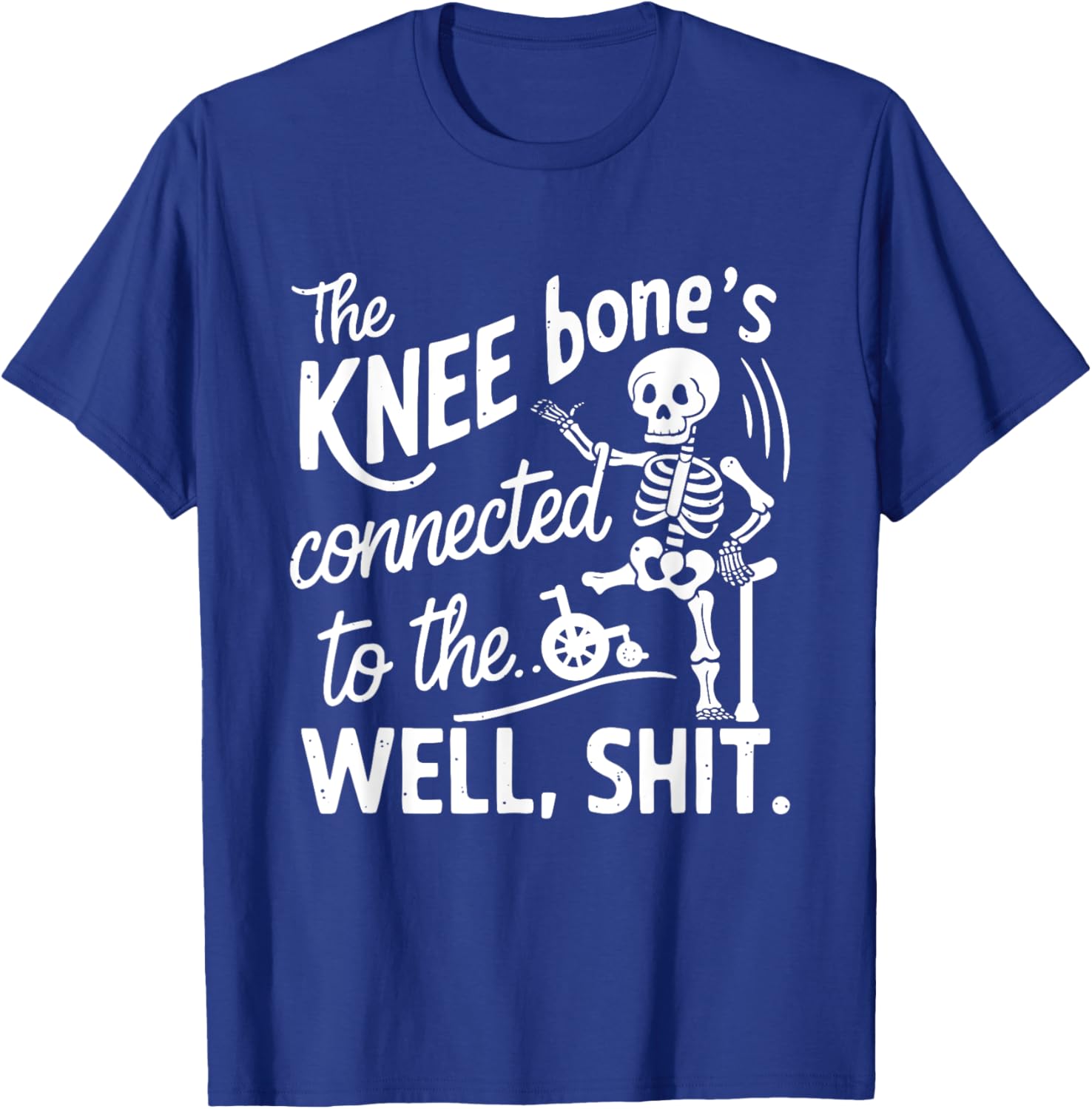 Amputee Skeleton T-Shirt The Knee Bone's Connected Funny Gift Idea - 2