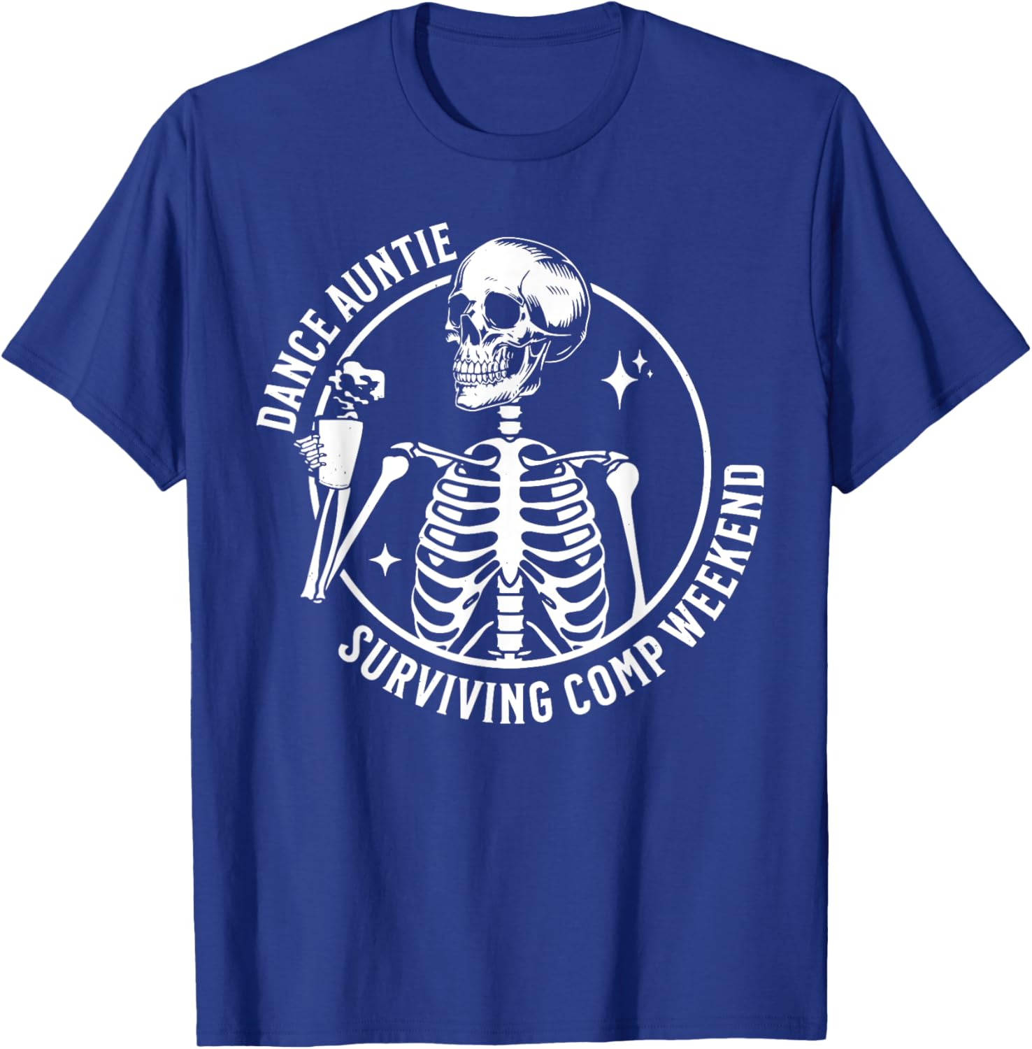 Funny Skeleton Coffee Dance Auntie T-Shirt for Comp Weekend Fun - 16