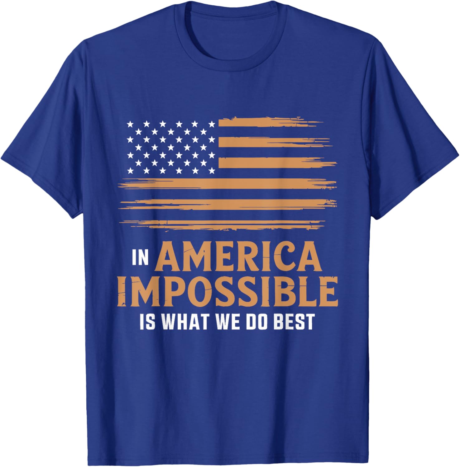 In America The Impossible Is What We Do Best T-Shirt for All Occasions - 6