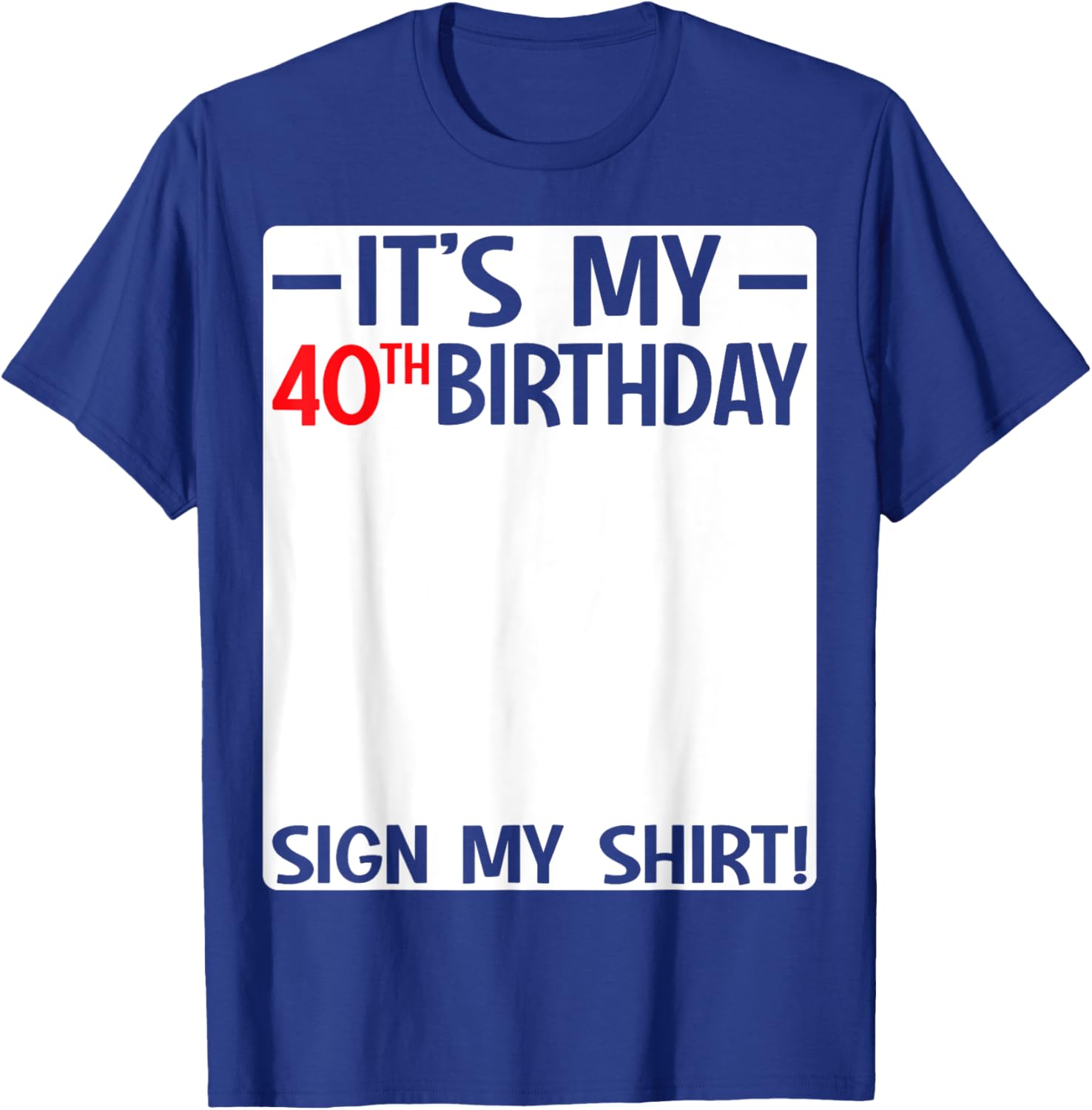 It's My 40th Birthday T-Shirt Sign for Fun Party Celebrations - 4