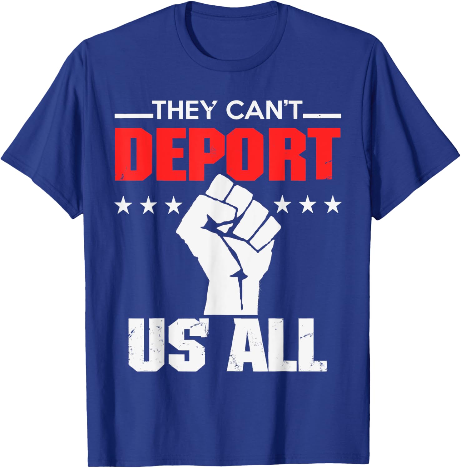 They Can't Deport Us All Immigration Activist T-Shirt for Solidarity - 5