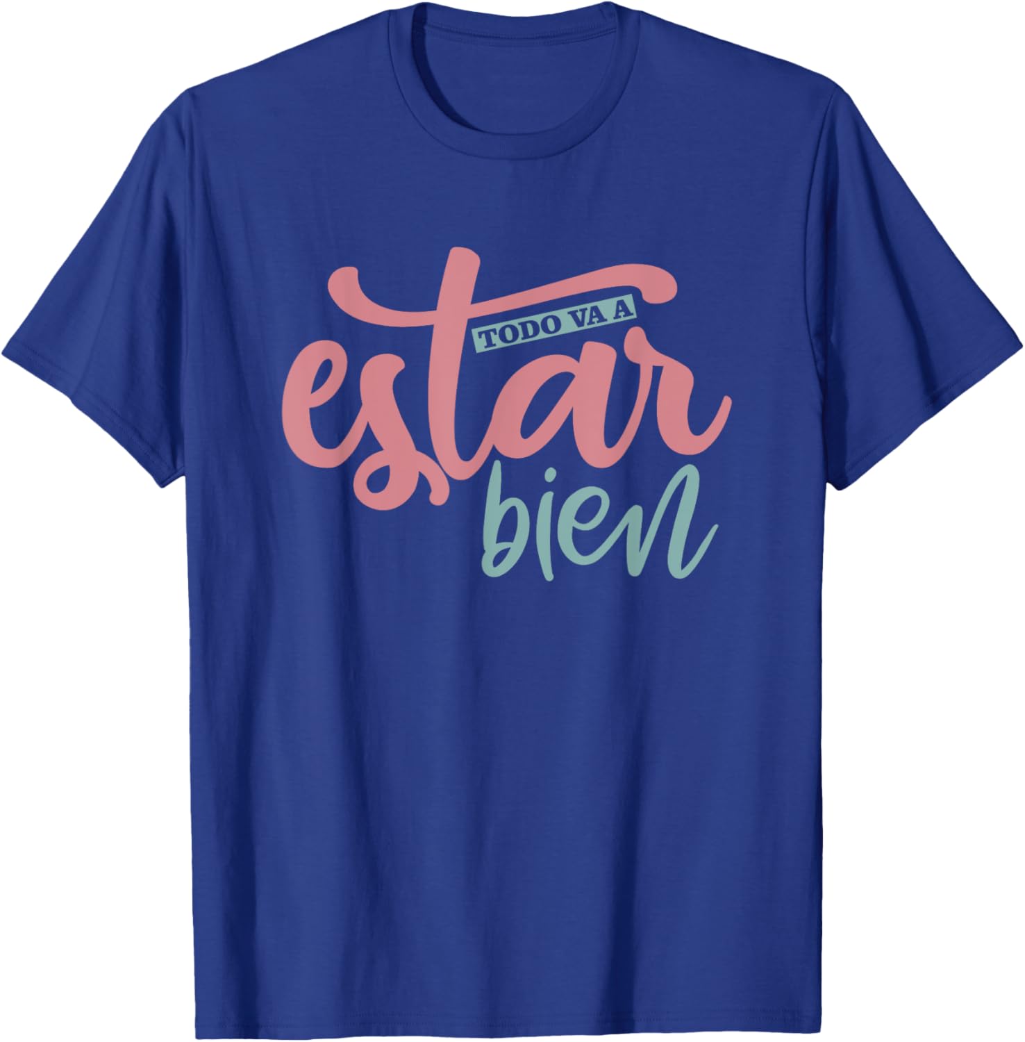 Todo Va A Estar Bien Inspirational Quote T-Shirt for Positive Vibes - 11