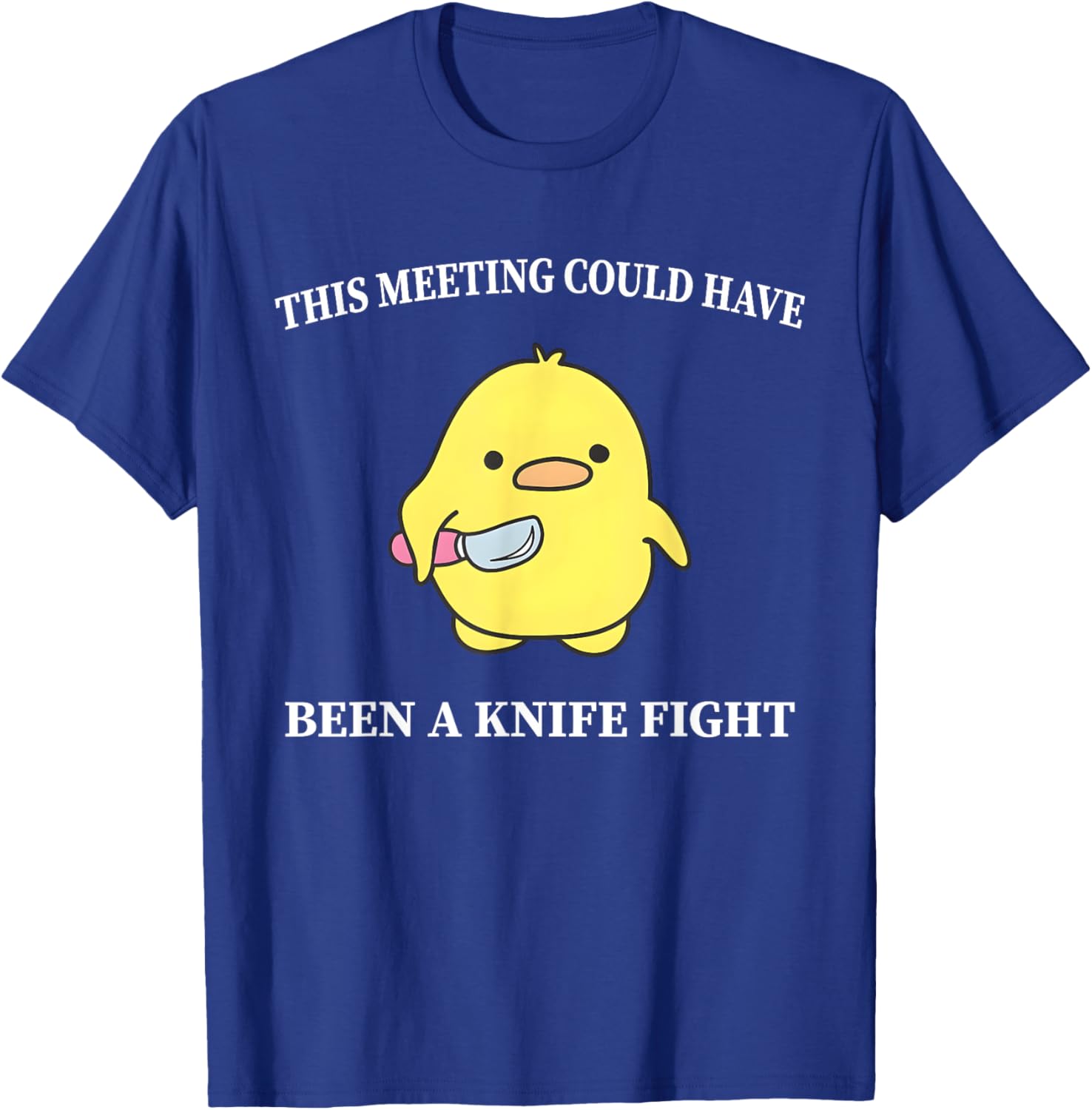 Funny Duck T-Shirt This Meeting Could Have Been A Knife Fight Humor - 12