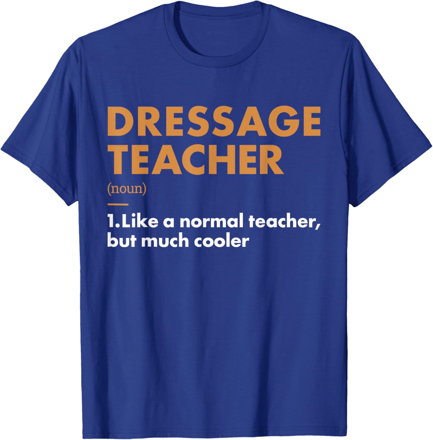 Rider Teacher Definition Dressage T-Shirt for Equestrian Enthusiasts - 4