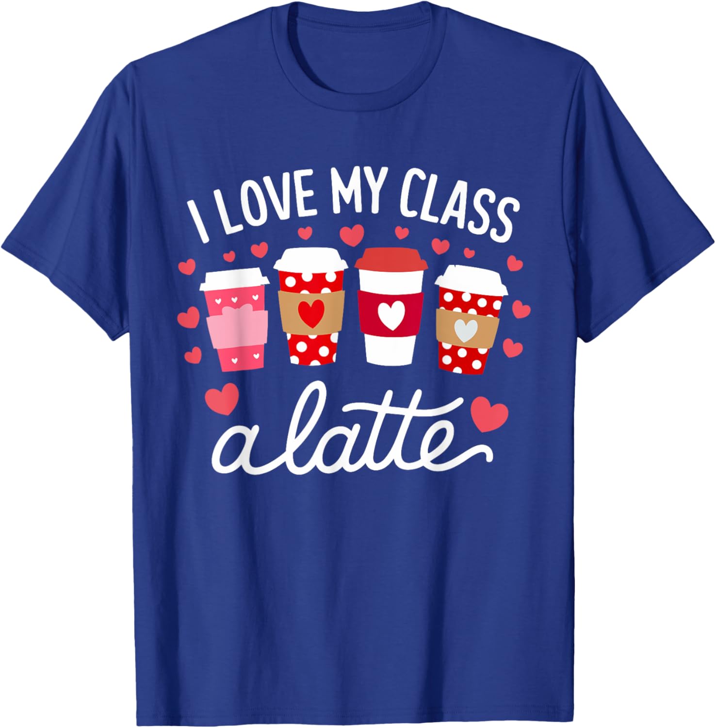 Cute Teachers Valentine Day Love My Class Latte Coffee T-Shirt for Women - 24