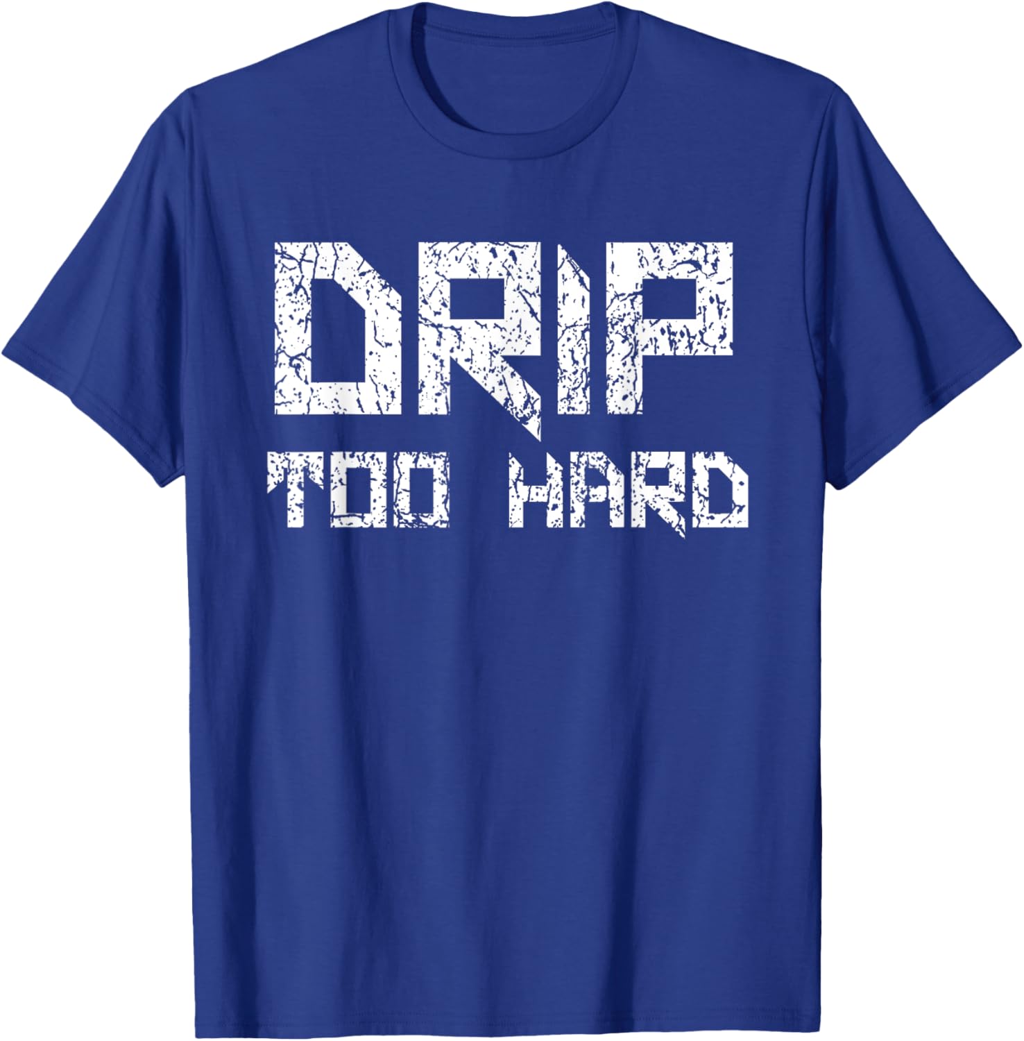 Drip Too Hard Hip Hop Urban Streetwear T-Shirt for Trendy Style - 22