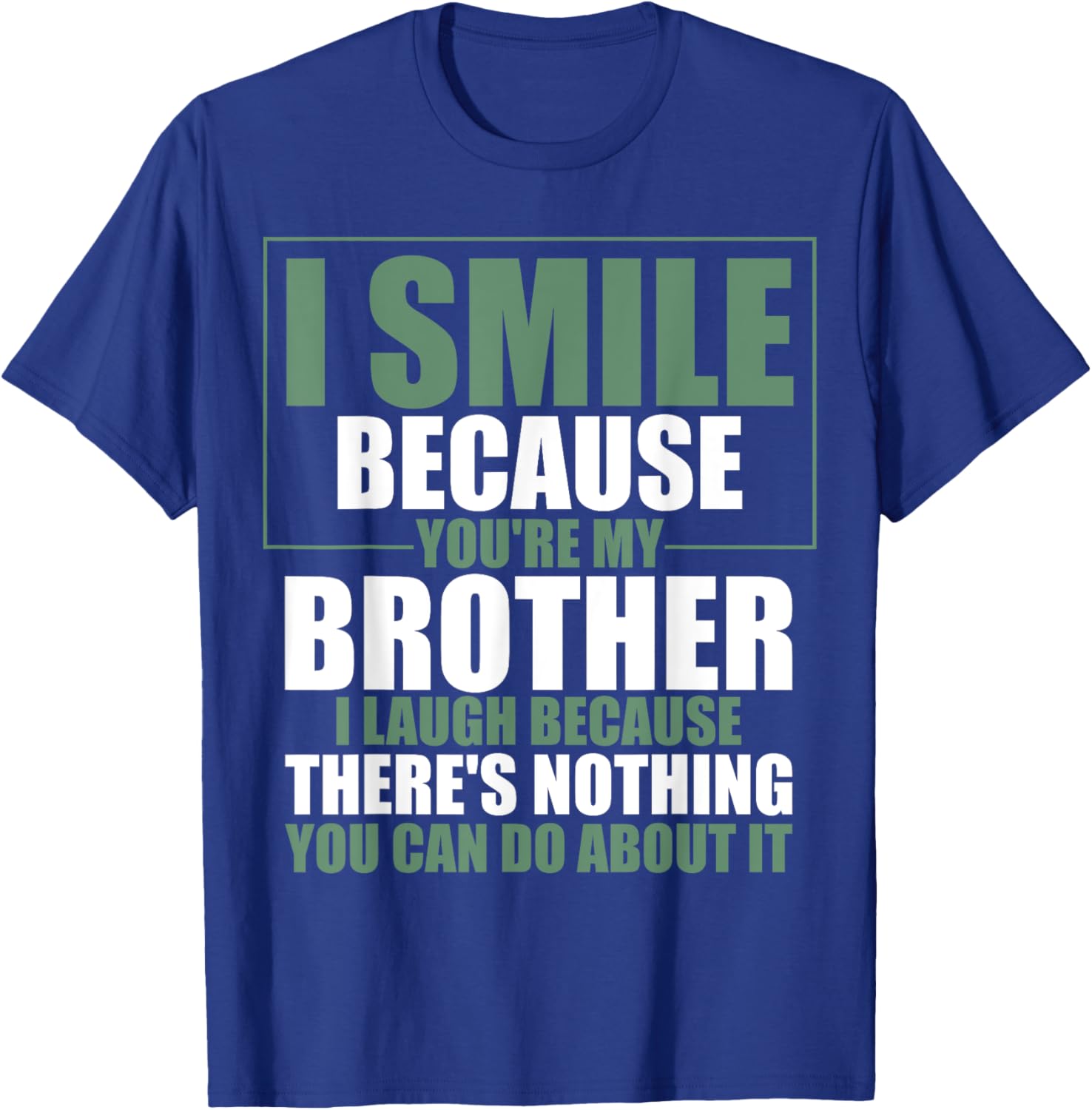 Funny Brother T-Shirt I Smile Because You're My Brother Gift Apparel - 14