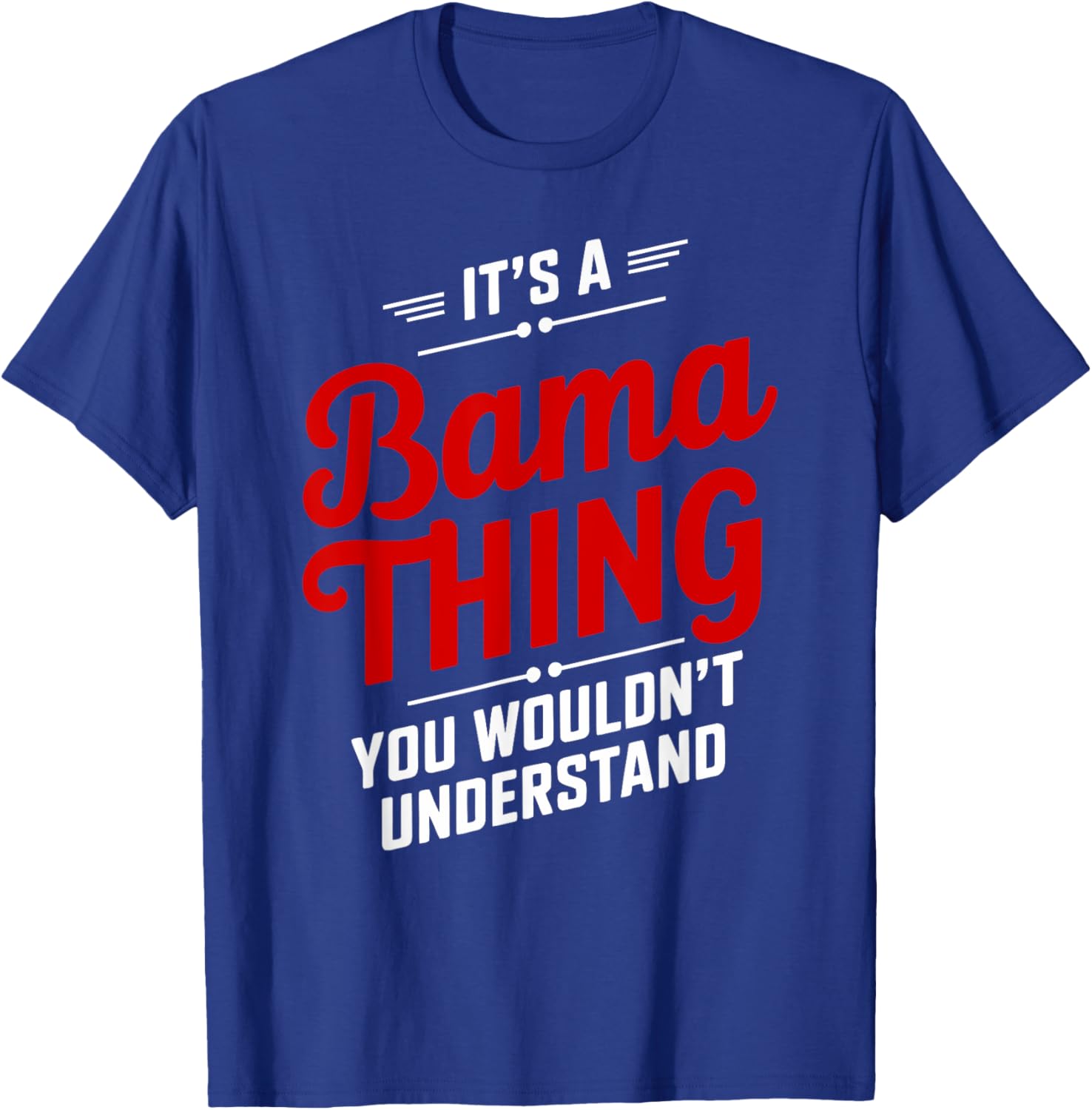 It's A Bama Thing You Wouldn't Understand T-Shirt for Alabama Fans - 5