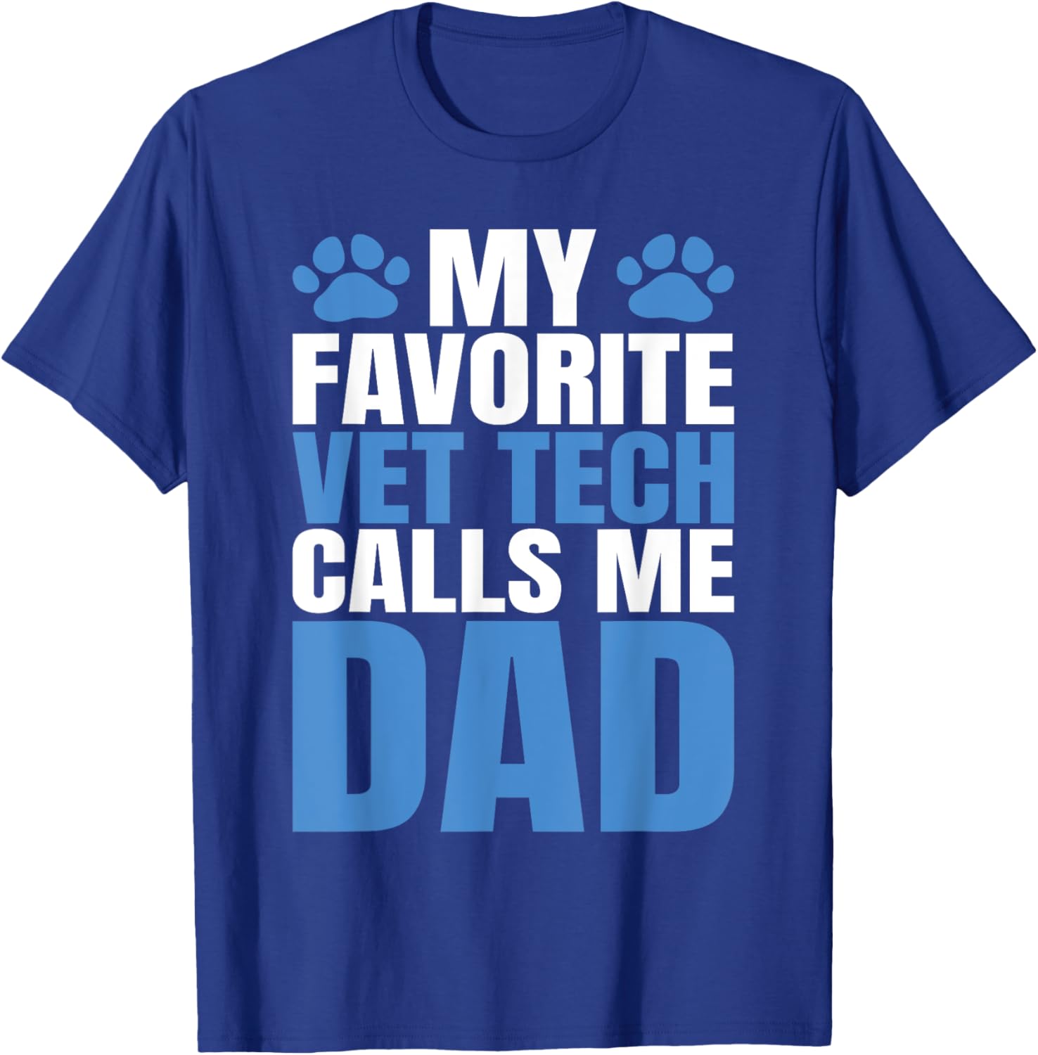 My Favorite Vet Tech Calls Me Dad T-Shirt for Fathers Day Gift - 9