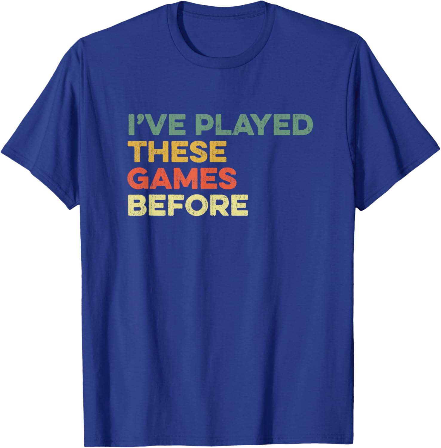 Funny Gamer T-Shirt I've Played These Games Before Meme for Gamers - 3