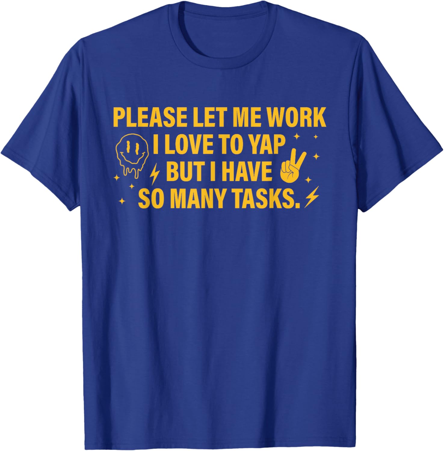 Please Let Me Work T-Shirt for Task Lovers Who Enjoy a Good Yap - 10
